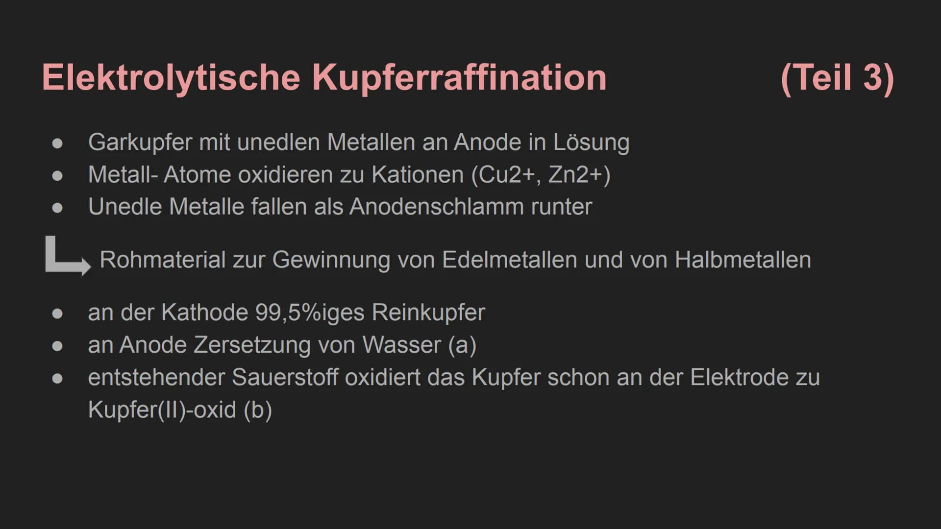 Kupferraffination Eigenschaften
rötlich glänzend
ist wiederverwendbar
Reinkupfer: relativ weich, zäh, gut schmiedbar und dehnbar
nach Silber