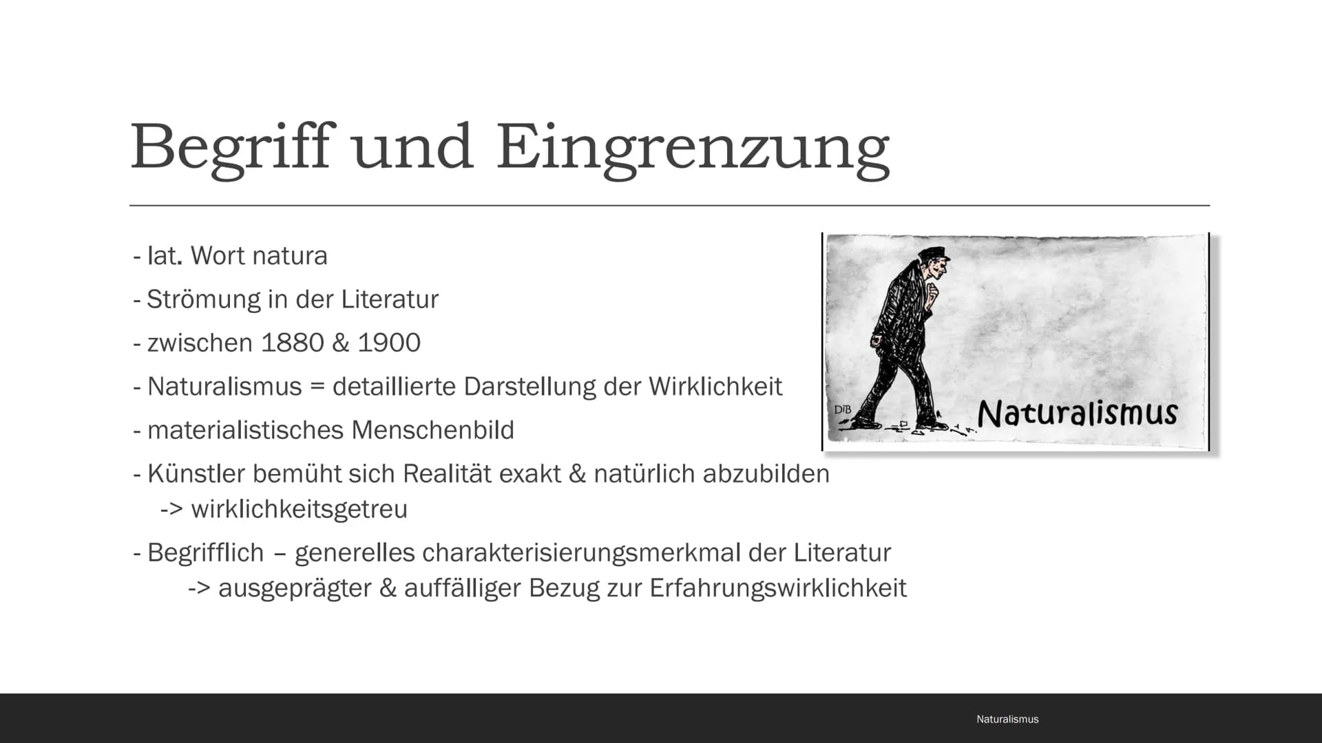 Naturalismus
1880-1900 Inhaltsverzeichnis
- Begriff und Eingrenzung
- Zeitgeschichtliche Rahmenbedingungen
- Weltbild, Menschenbild und Lebe
