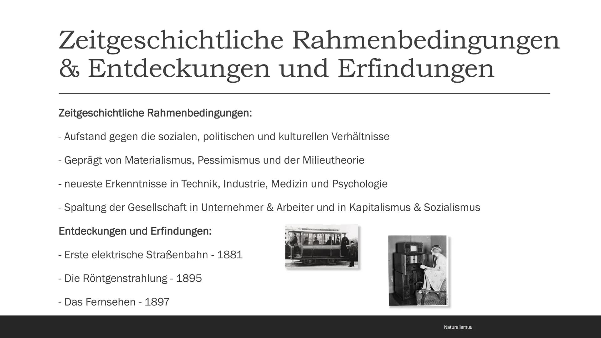 Naturalismus
1880-1900 Inhaltsverzeichnis
- Begriff und Eingrenzung
- Zeitgeschichtliche Rahmenbedingungen
- Weltbild, Menschenbild und Lebe