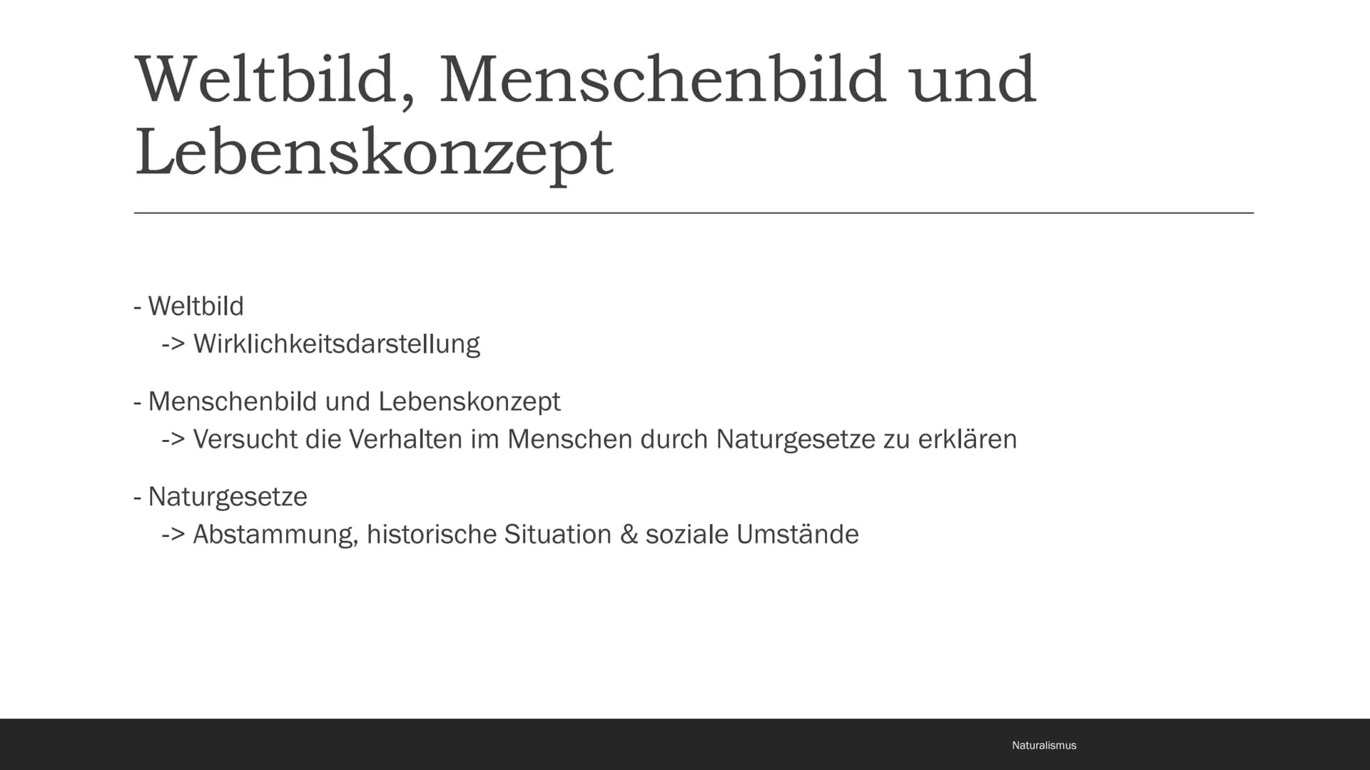Naturalismus
1880-1900 Inhaltsverzeichnis
- Begriff und Eingrenzung
- Zeitgeschichtliche Rahmenbedingungen
- Weltbild, Menschenbild und Lebe