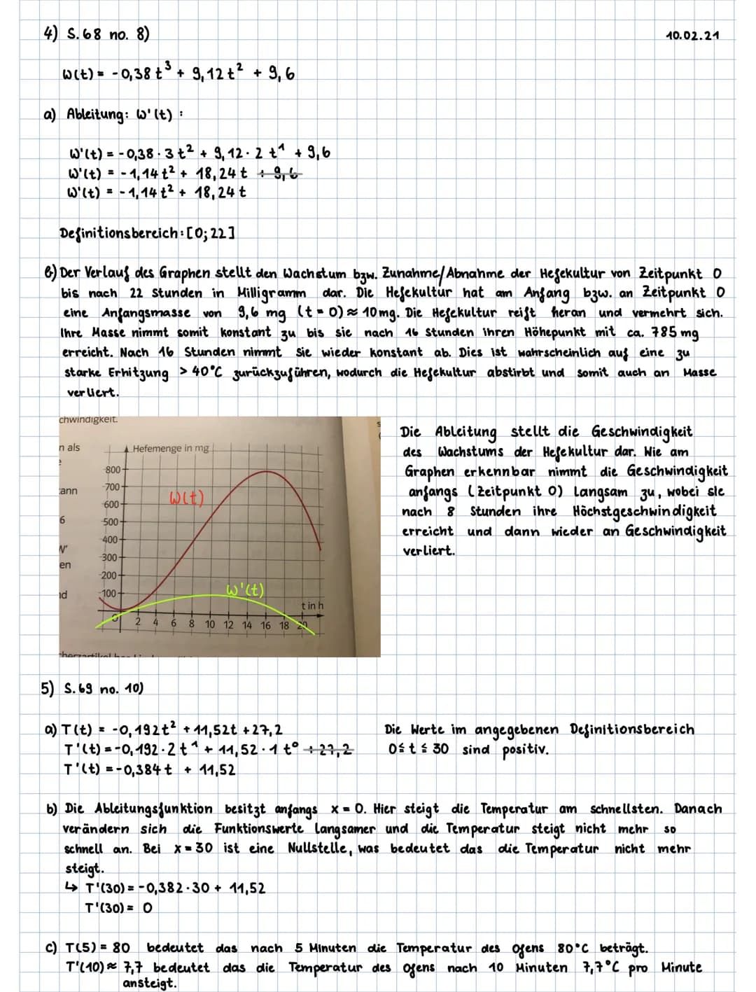 4) S.68 no. 8)
W(t) = -0,38 + ³ + 9, 12 +² + 9, 6
a) Ableitung: w' (t):
W' (t) = -0,38-3+²+ 9, 12.2 +¹ +9,6
W' (t) = -1,14 +² + 18,24 t 9,6
