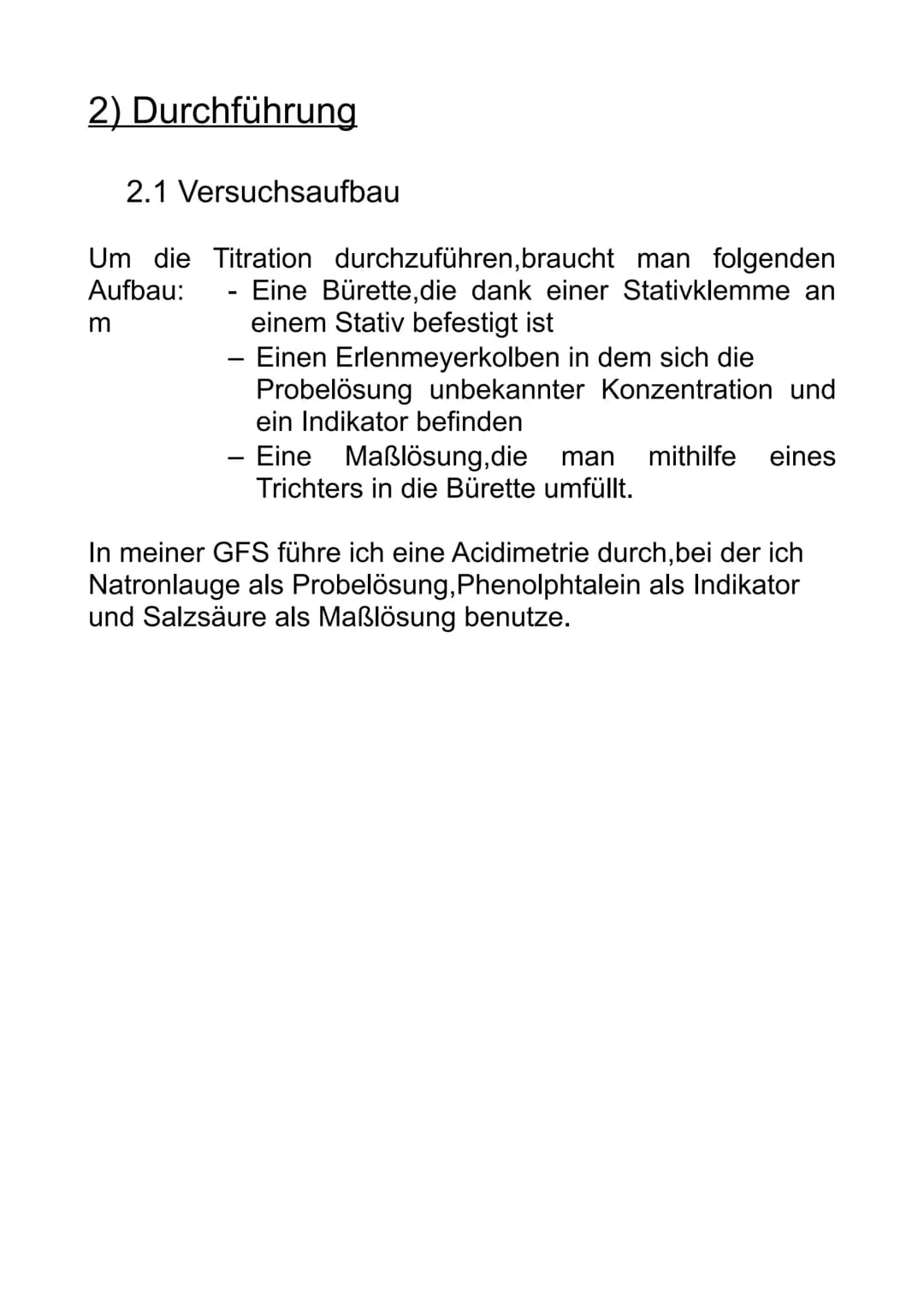 Titration
Schriftliche Ausarbeitung zur GFS: Titration 1) Einleitung
2) Durchführung
Inhaltsverzeichnis
2.1 Versuchsaufbau
2.2 Versuchsdurch