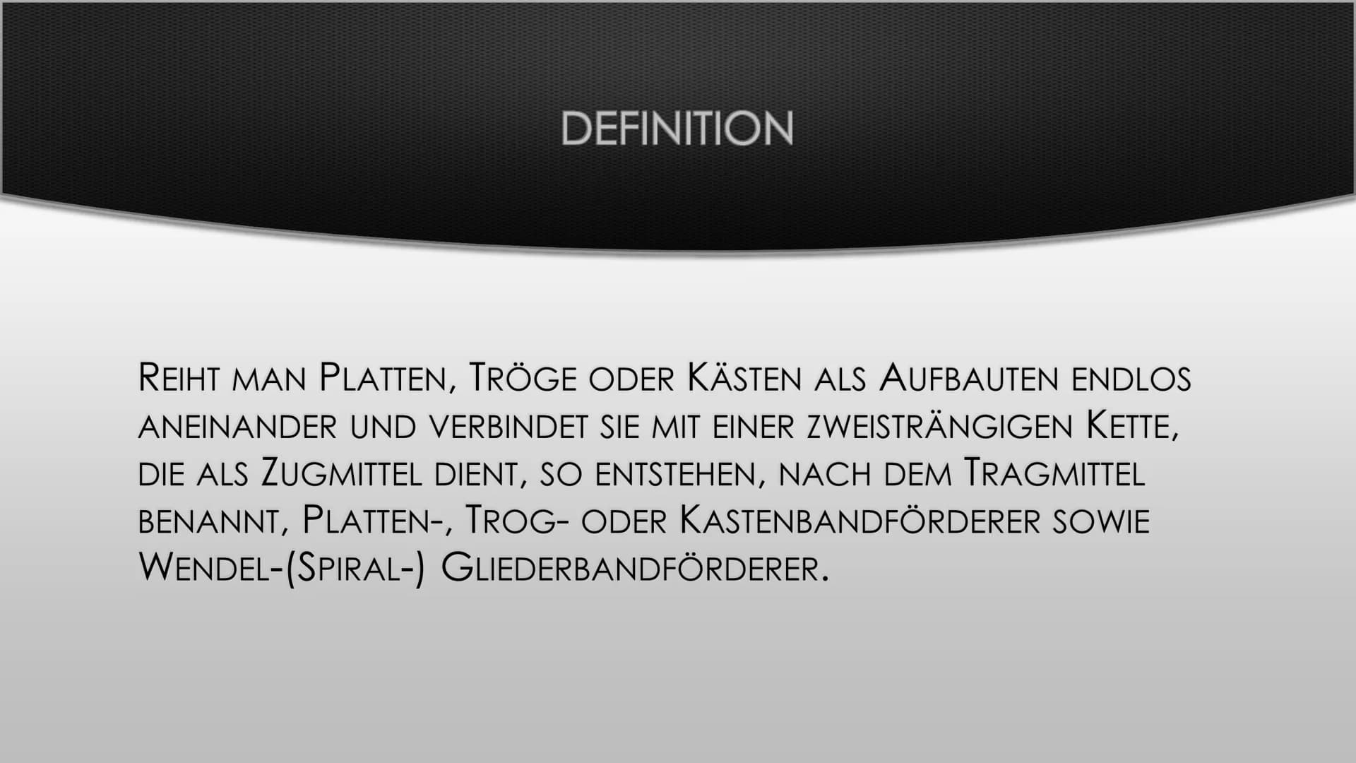 Bei den Gliederbandförderern, die zu der Gruppe der Kettenförderer gehören, sind die
Trag- und Zugelement getrennt. Als Tragelement dienen Z