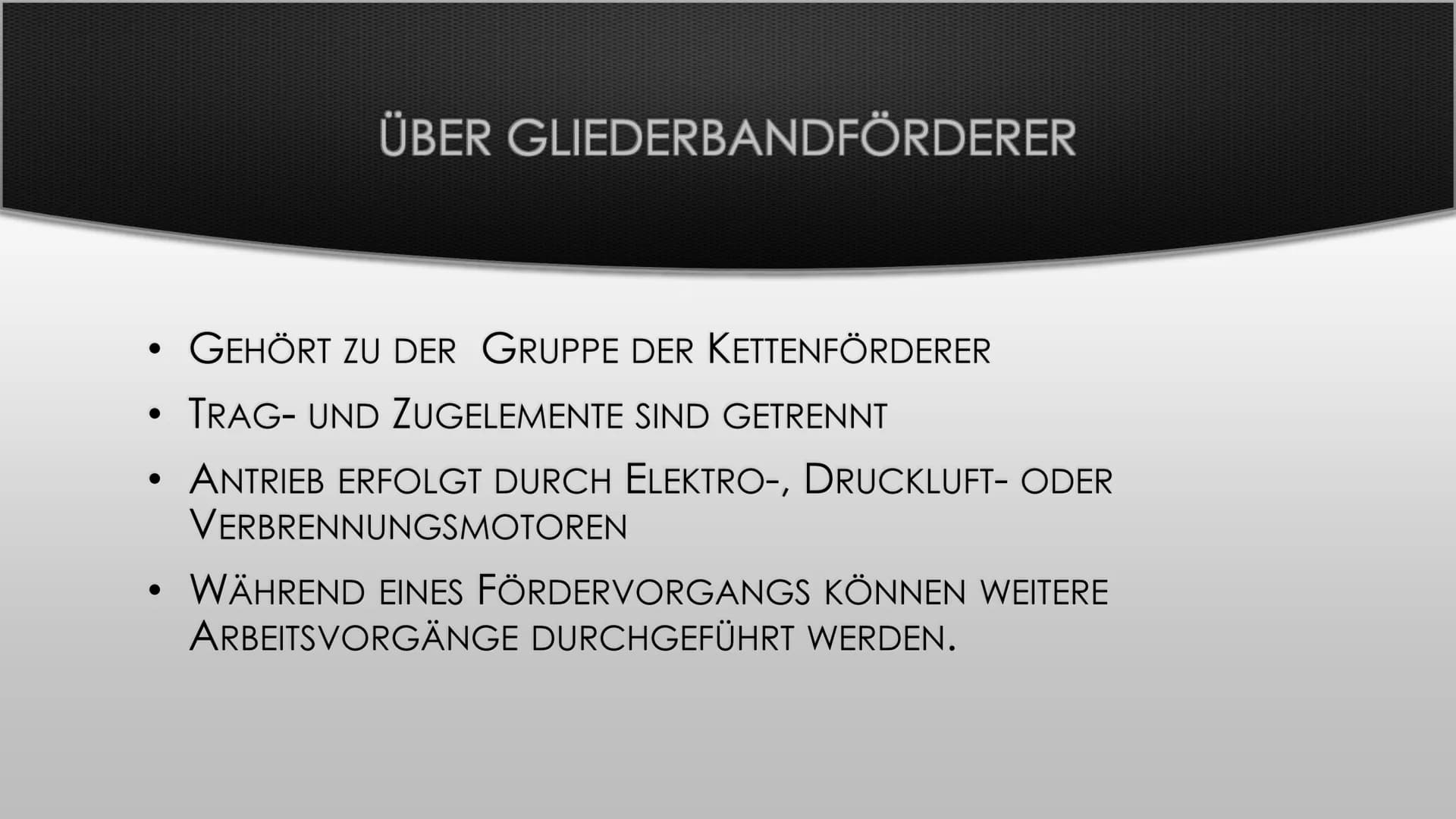 Bei den Gliederbandförderern, die zu der Gruppe der Kettenförderer gehören, sind die
Trag- und Zugelement getrennt. Als Tragelement dienen Z