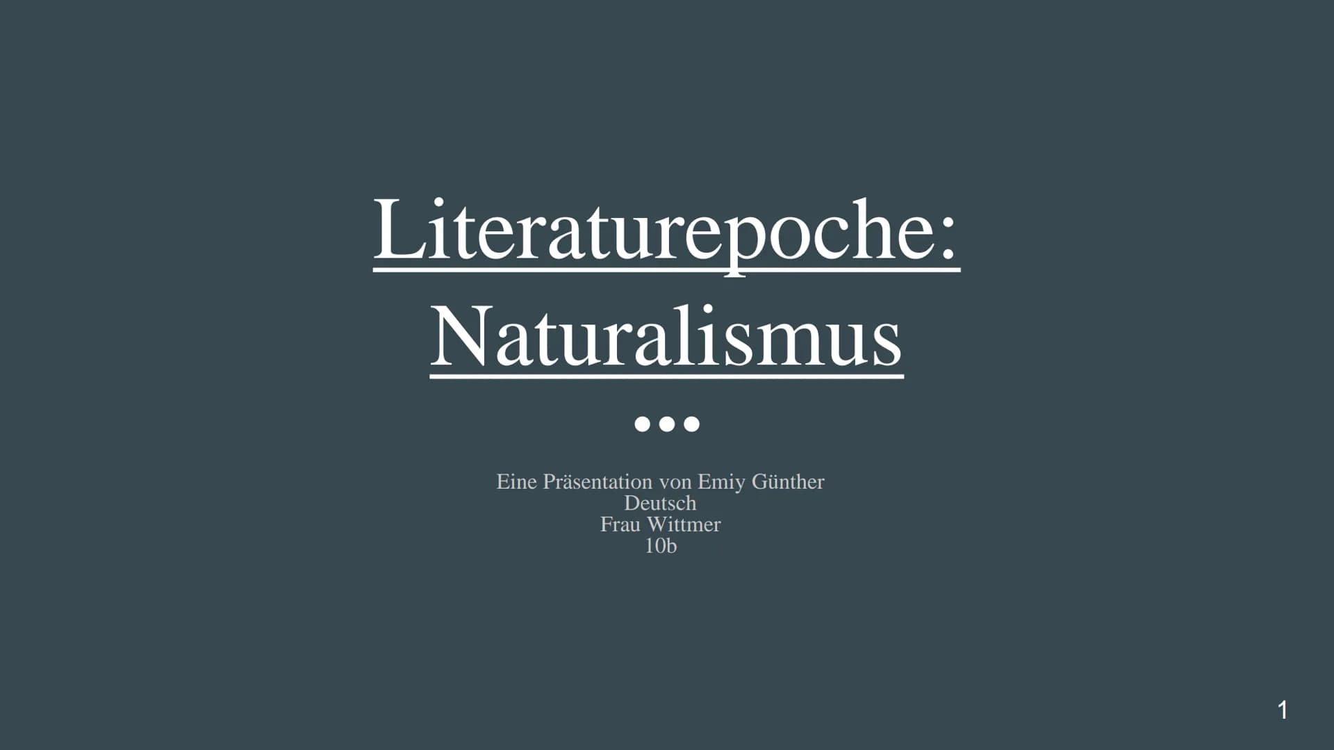 Literaturepoche:
Naturalismus
Eine Präsentation von
Deutsch
Emiy Günther
Frau Wittmer
10b
1 Gliederung
1. Allgemeines zur Epoche
2. Geschich