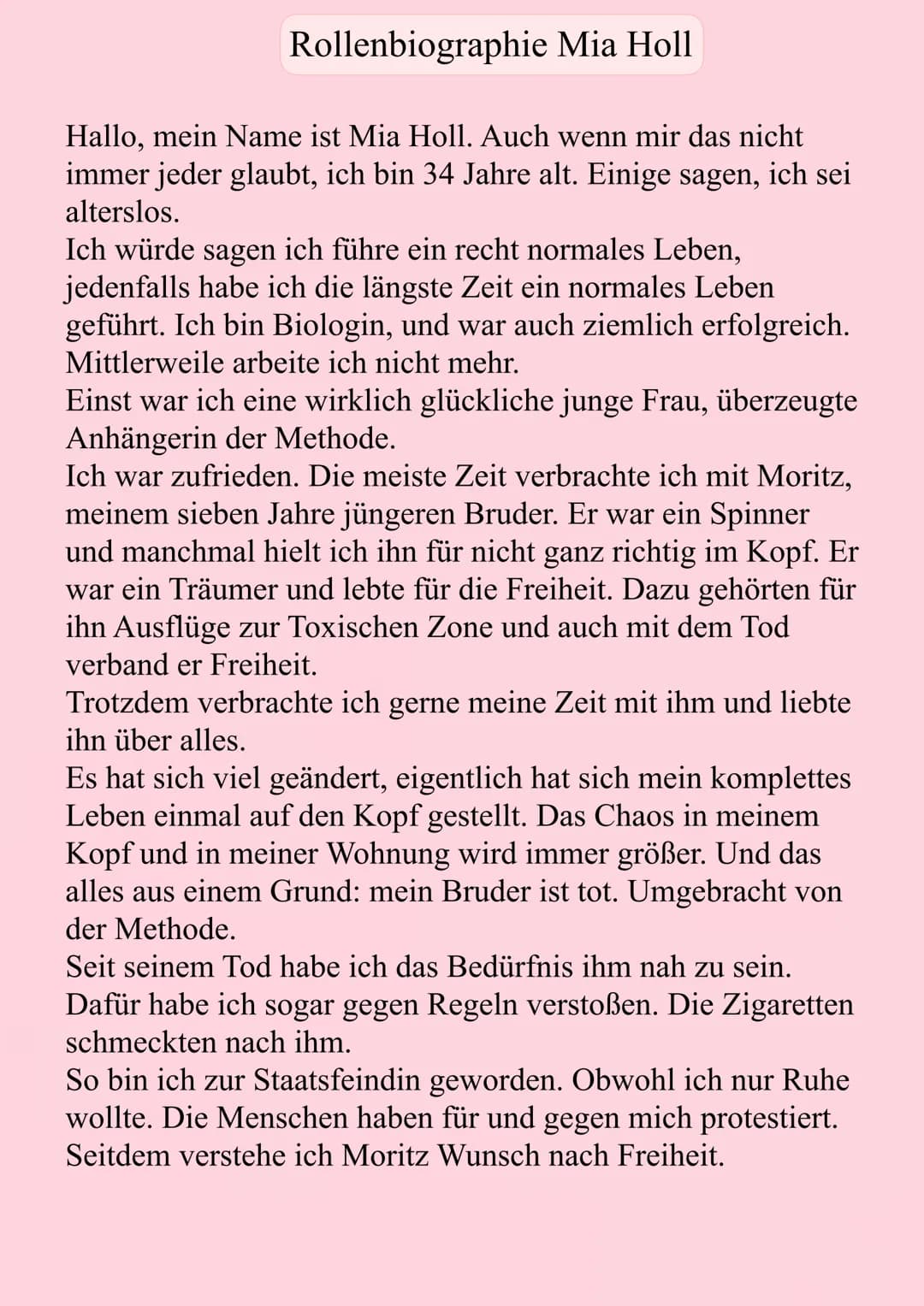 Rollenbiographie Mia Holl
Hallo, mein Name ist Mia Holl. Auch wenn mir das nicht
immer jeder glaubt, ich bin 34 Jahre alt. Einige sagen, ich