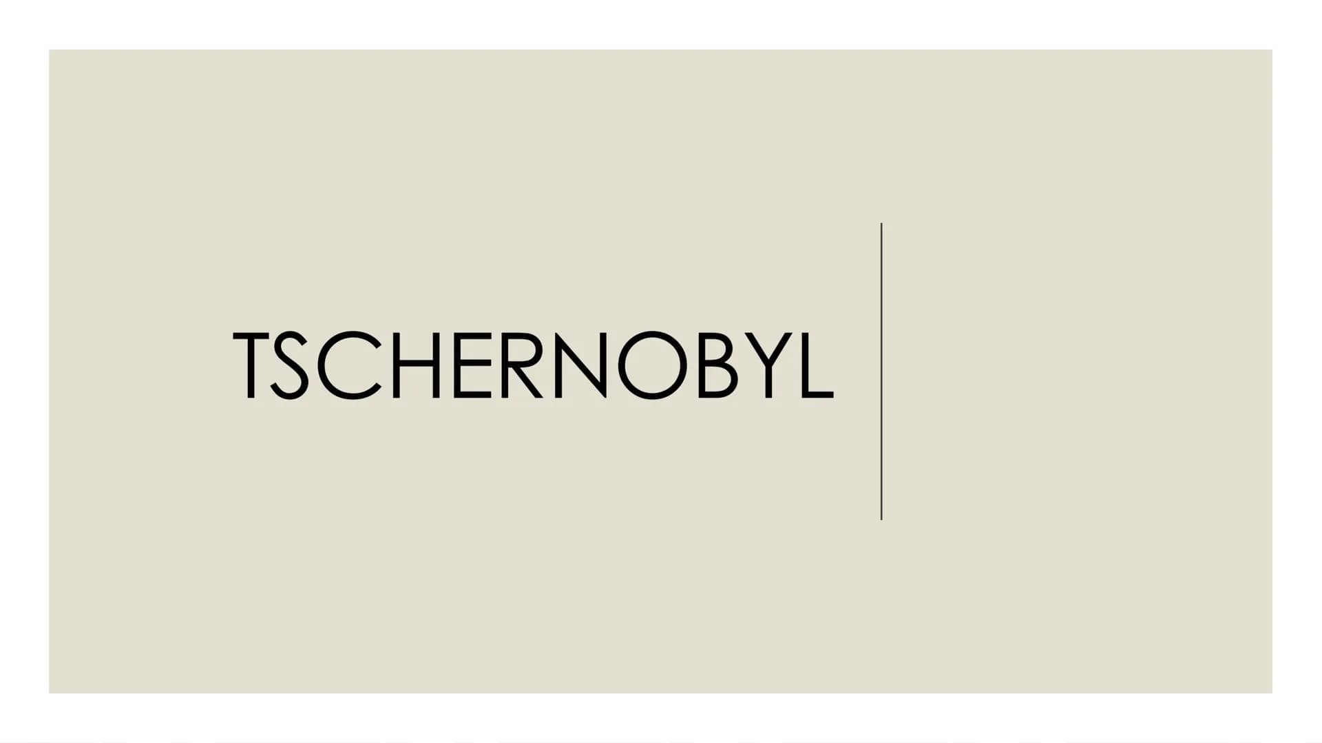 TSCHERNOBYL Themen
O
• Allgemein
Unfall
O
• Radioaktive Strahlung
O
• Reichweite der Strahlung
O
O
• Todesopfer
O
• Tschernobyl im Vergleich
