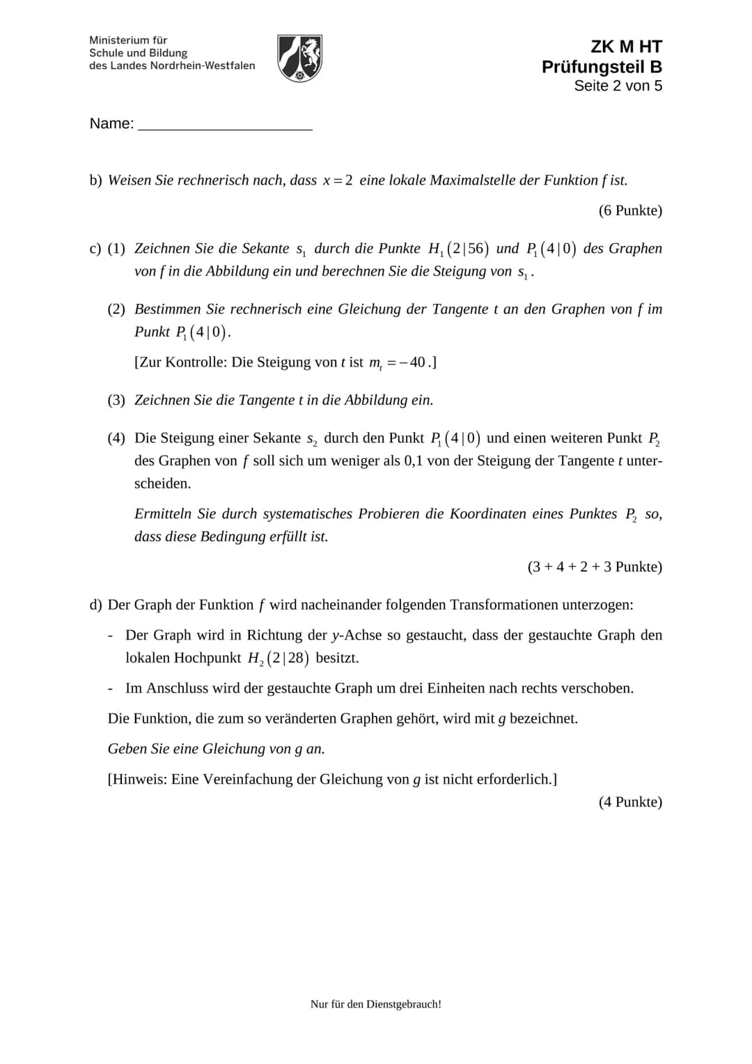 Ministerium für
Schule und Bildung
des Landes Nordrhein-Westfalen
Name:
Zentrale Klausur am Ende der Einführungsphase
2018
Mathematik
Prüfun