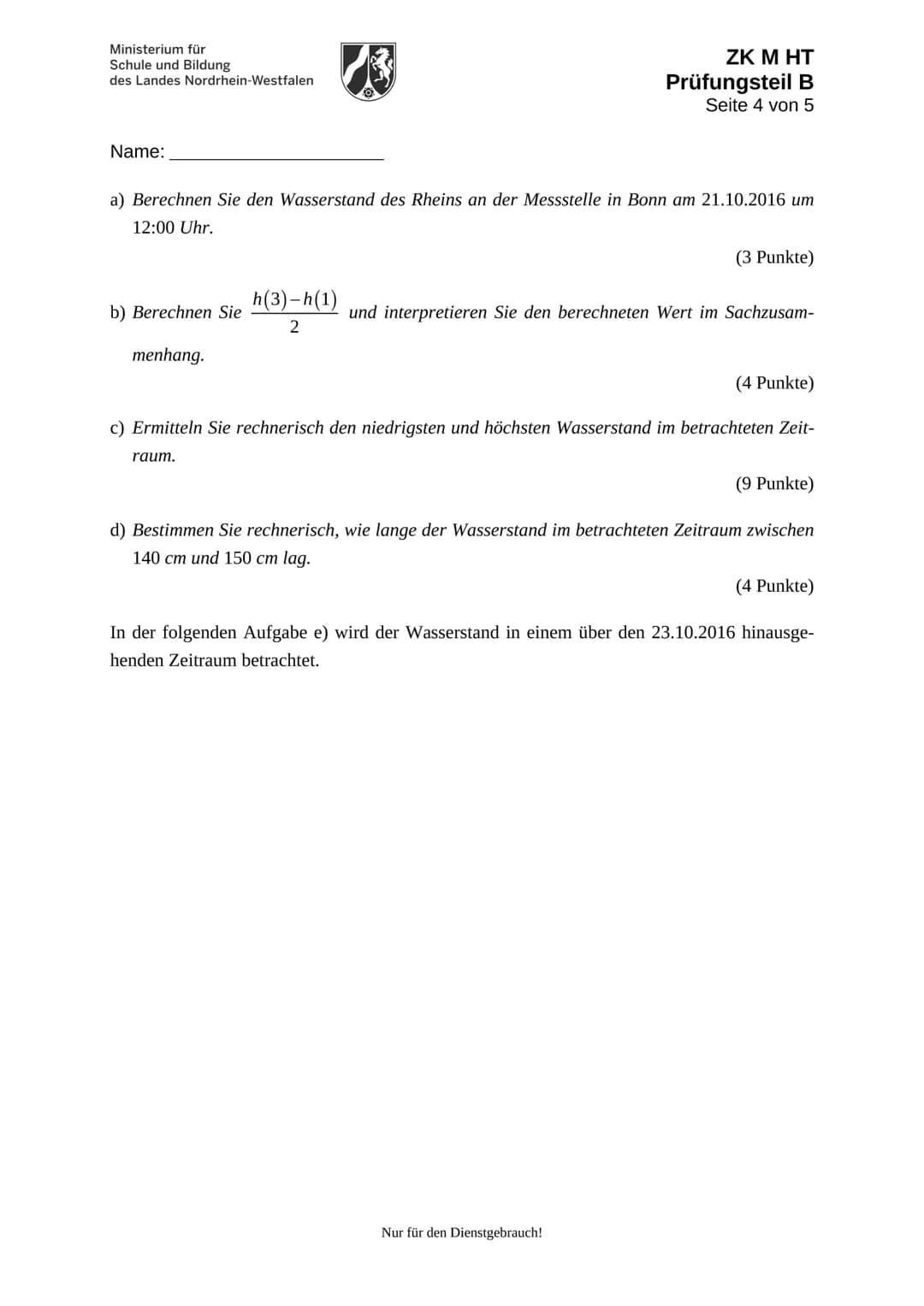 Ministerium für
Schule und Bildung
des Landes Nordrhein-Westfalen
Name:
Zentrale Klausur am Ende der Einführungsphase
2018
Mathematik
Prüfun