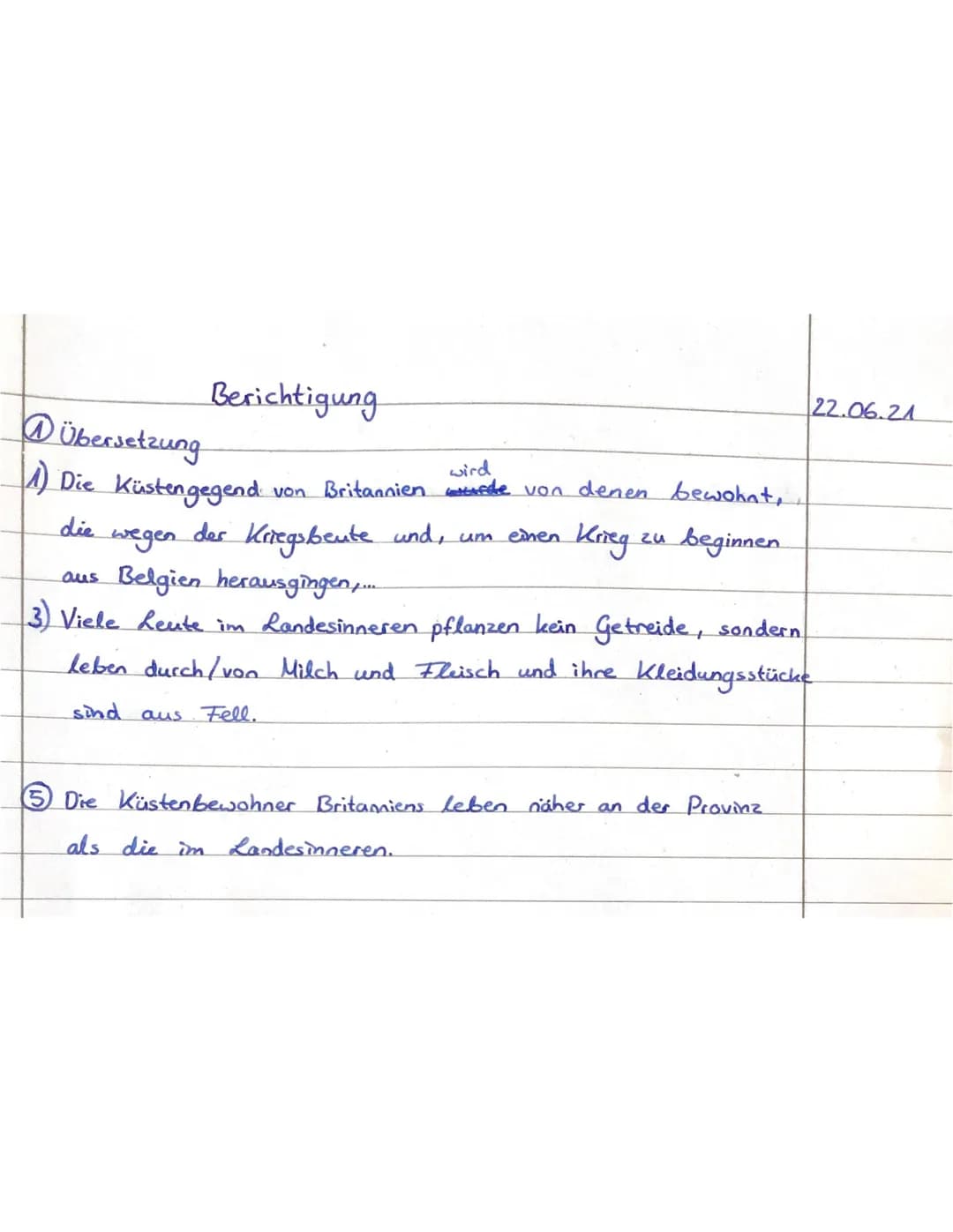 Berichtigung
@ Übersetzung
wird.
1) Die Küstengegend von Britannien wurde von denen bewohnt,
die
und, um einen Krieg zu beginnen
22.06.21
we