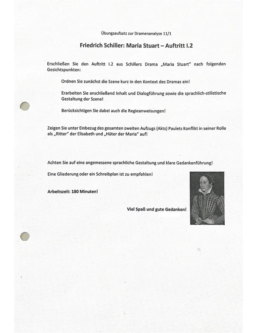 Übungsaufsatz zur Dramenanalyse 11/1
Friedrich Schiller: Maria Stuart - Auftritt 1.2
Erschließen Sie den Auftritt 1.2 aus Schillers Drama ,,