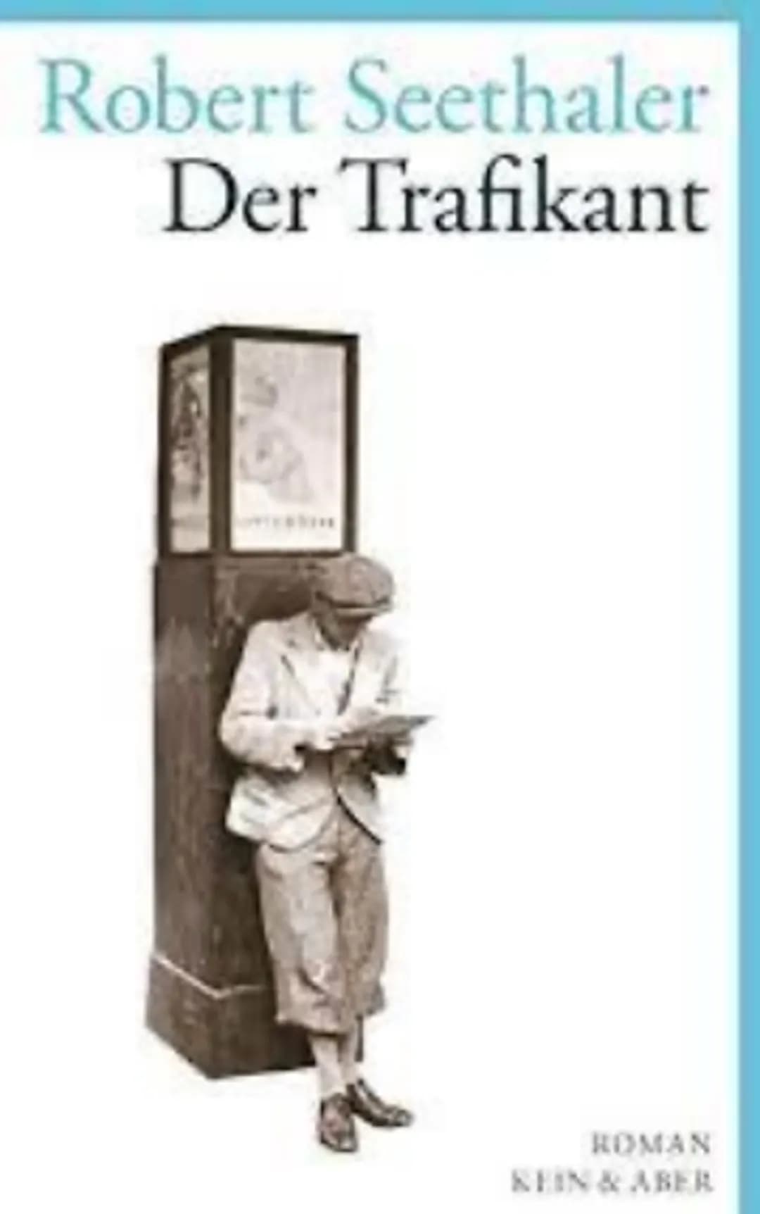 Robert Seethaler
Der Trafikant
ROMAN
KEIN & ABER Thematisch
Zuordnung
mit
Seitenzahl
S.7-16
S.16-19
S.20-27
Teil 1
S.27 Teil 2 &
S.35 Teil 1