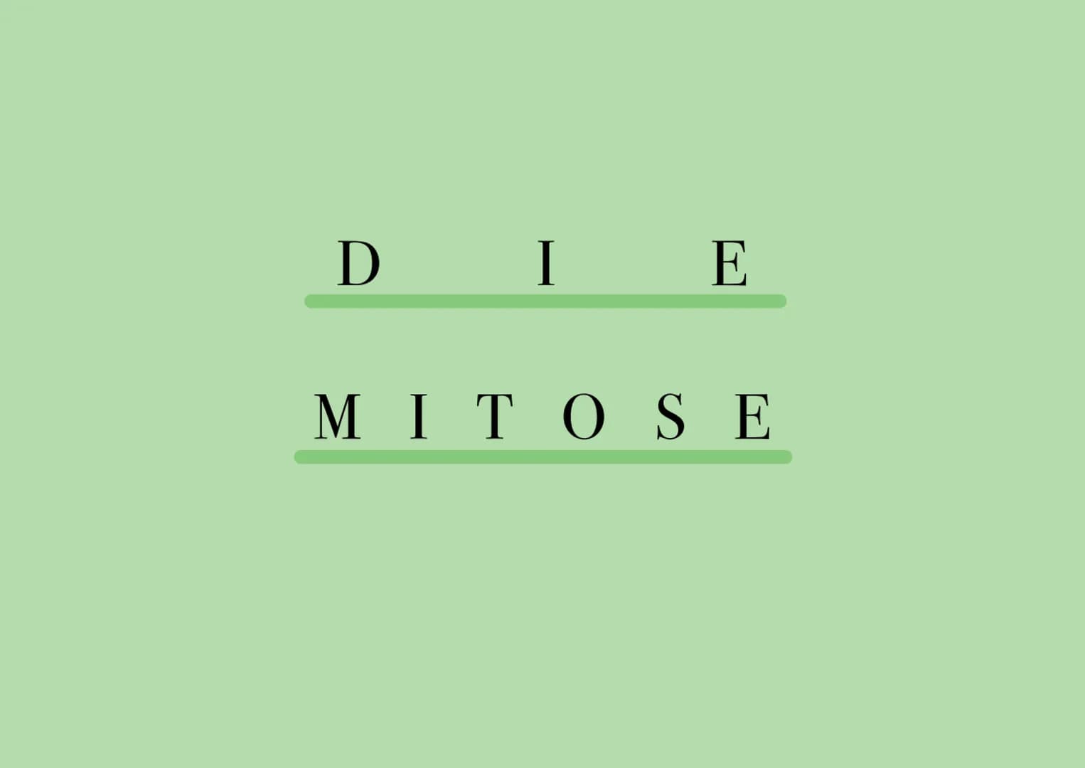D I
E
MITOSE Was ist Mitose ¿
- nicht-geschlechtliche Vermehrung der Körperzellen zur Herstellung von Gewebe und Organen
- Kernteilung einer