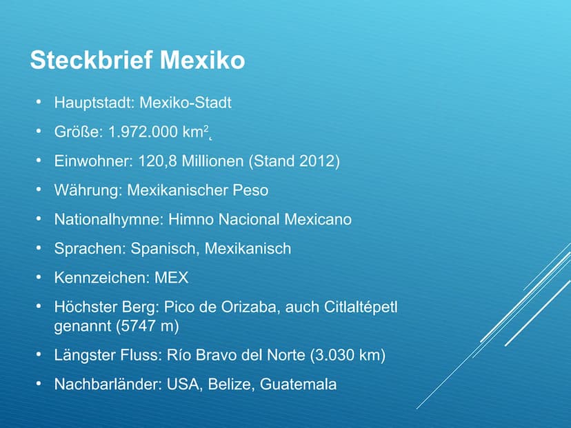 MEXICO Steckbrief
-
Hauptstadt: Mexiko-Stadt
- Größe: 1.972.000km²
- Einwohner: 120,8 Millionen (Stand 2012)
- Währung: Mexikanischer Peso
-
