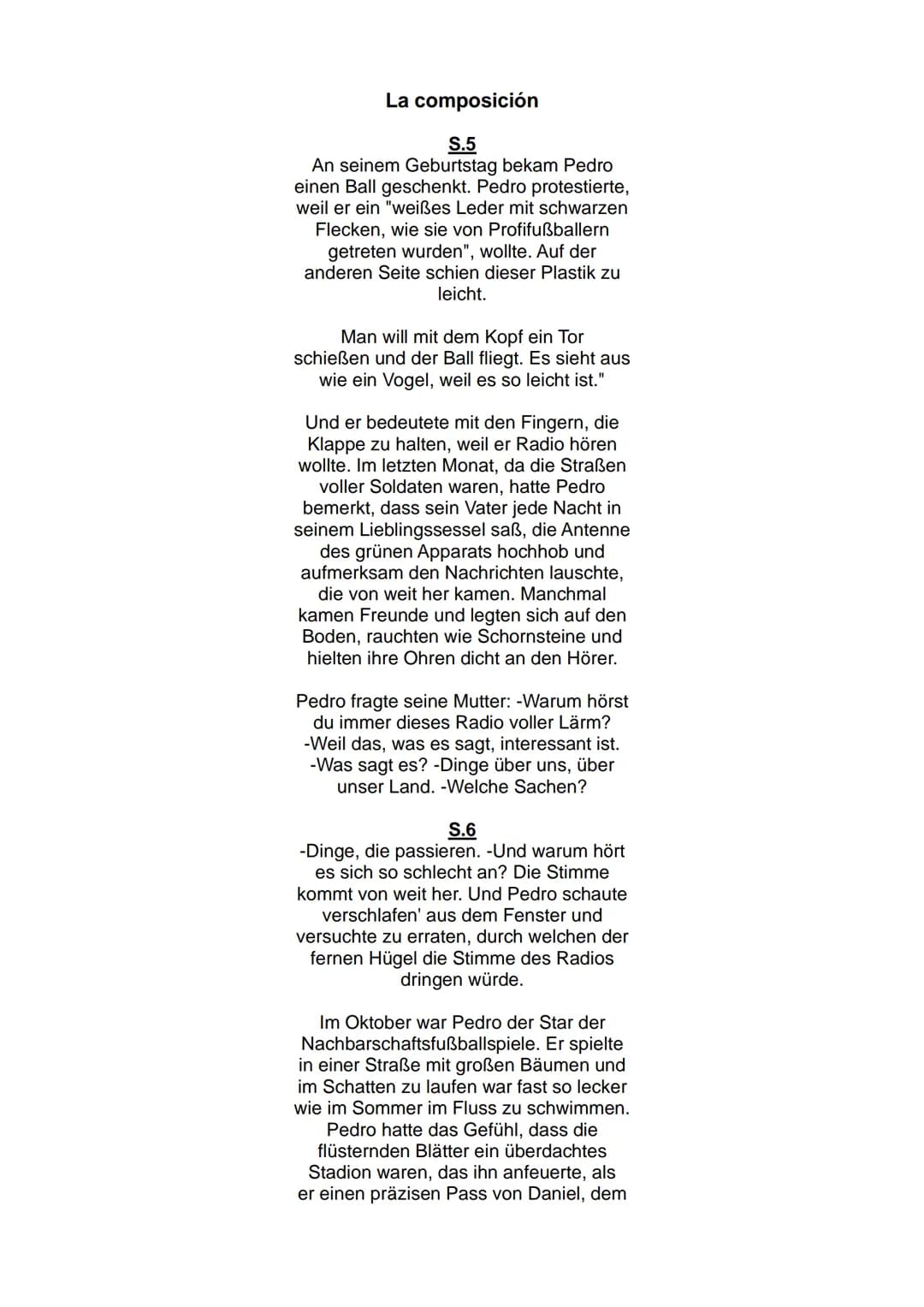 La composición
S.5
An seinem Geburtstag bekam Pedro
einen Ball geschenkt. Pedro protestierte,
weil er ein "weißes Leder mit schwarzen
Flecke
