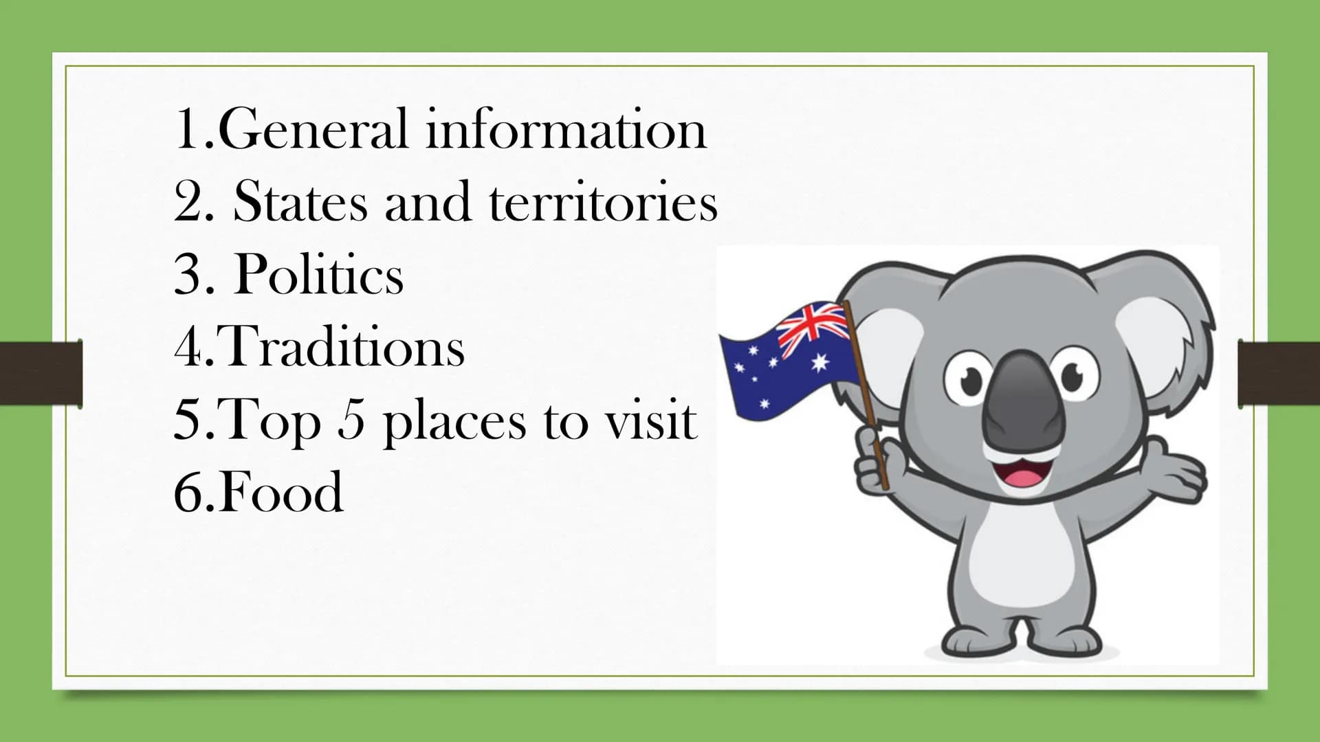 --m
|m
|
Australia
facts & figures 1.General information
2. States and territories
3. Politics
4. Traditions
5.Top 5 places to visit
6. Food