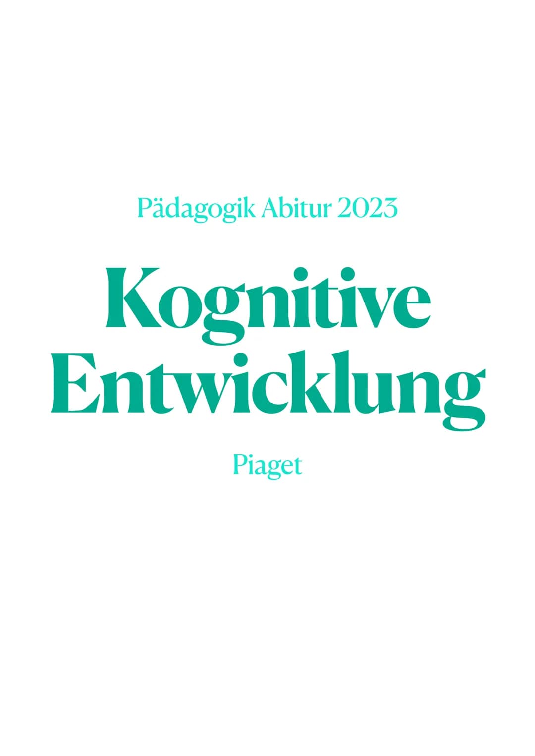 Pädagogik Abitur 2023
Kognitive
Entwicklung
Piaget Pädagogik Abitur 2023
Piaget - Kognitive Entwicklungstheorie
Piaget
- Schweizer
- Forsche