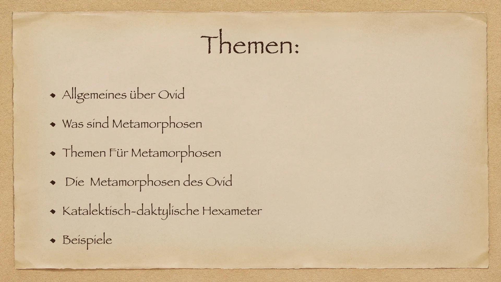 Ovid,s
Metamorphosen
Stefano und Philipp Themen:

• Allgemeines über Ovid

• Was sind Metamorphosen

• Themen Für Metamorphosen

• Die Metam