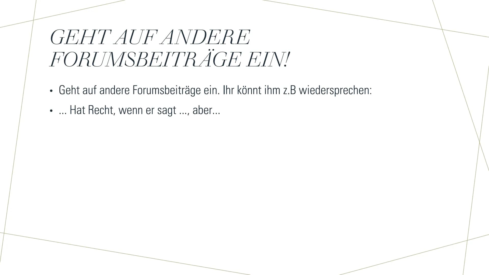 ARGUMENTATION
SCHREIBEN MEINUNG
●
●
●
Nennt im eurem Text frühzeitig eure
Meinung!
Formuliere deutlich deinen Standpunkt!
So Formulierst du 