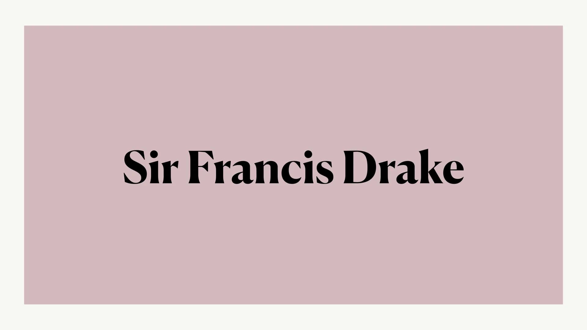 
<h2 id="whowashe">Who Was He?</h2>
<p>Sir Frances Drake was a pirate and admiral. He was born near Navistock Devan on the 13th of July in 1