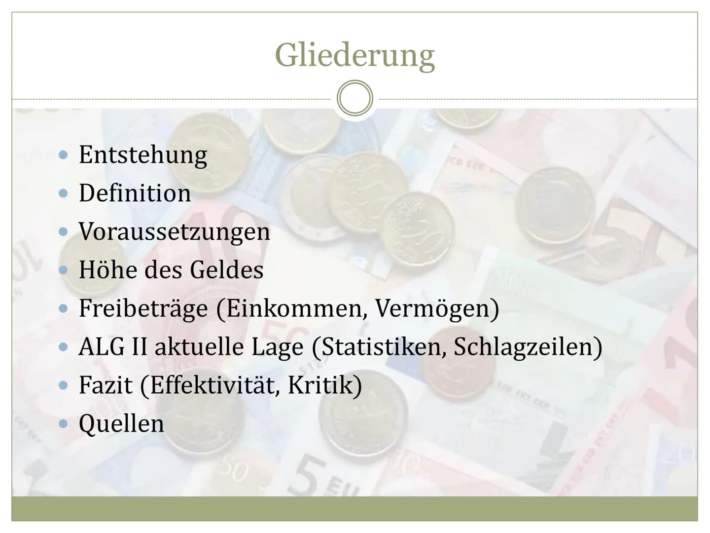 EZB EKPEKT
EBPO
EYPO
EURO
E28 EKP EKT ESB EKB BCE EBC
Arbeitslosengeld II
O
HARTZ
IV Entstehung
• Definition
Voraussetzungen
Höhe des Geldes