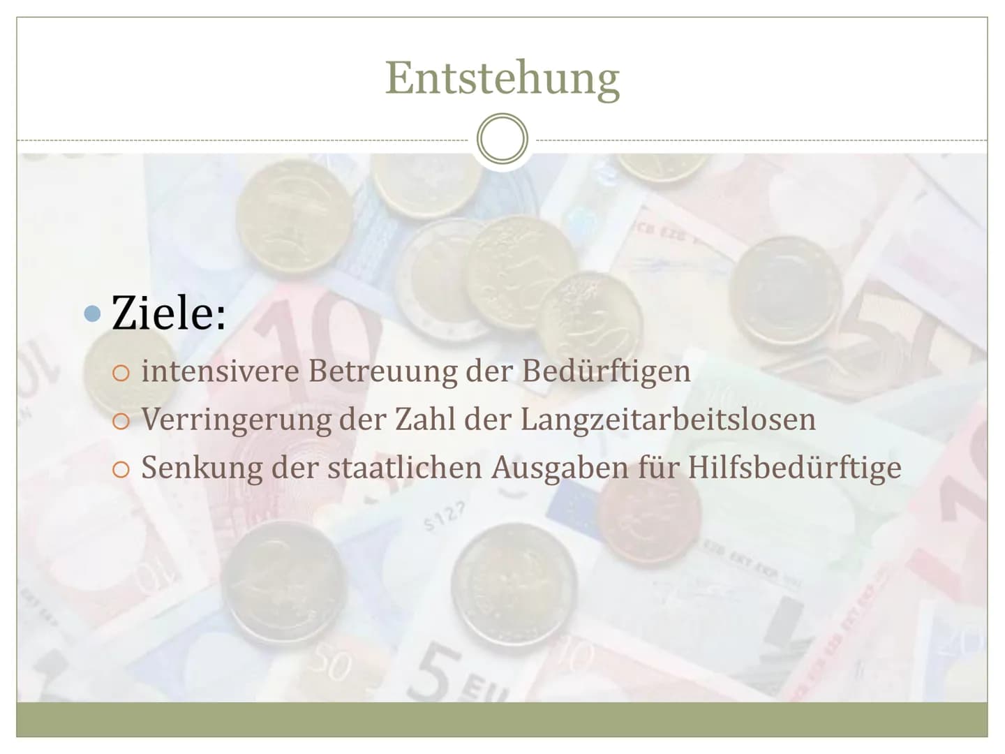 EZB EKPEKT
EBPO
EYPO
EURO
E28 EKP EKT ESB EKB BCE EBC
Arbeitslosengeld II
O
HARTZ
IV Entstehung
• Definition
Voraussetzungen
Höhe des Geldes