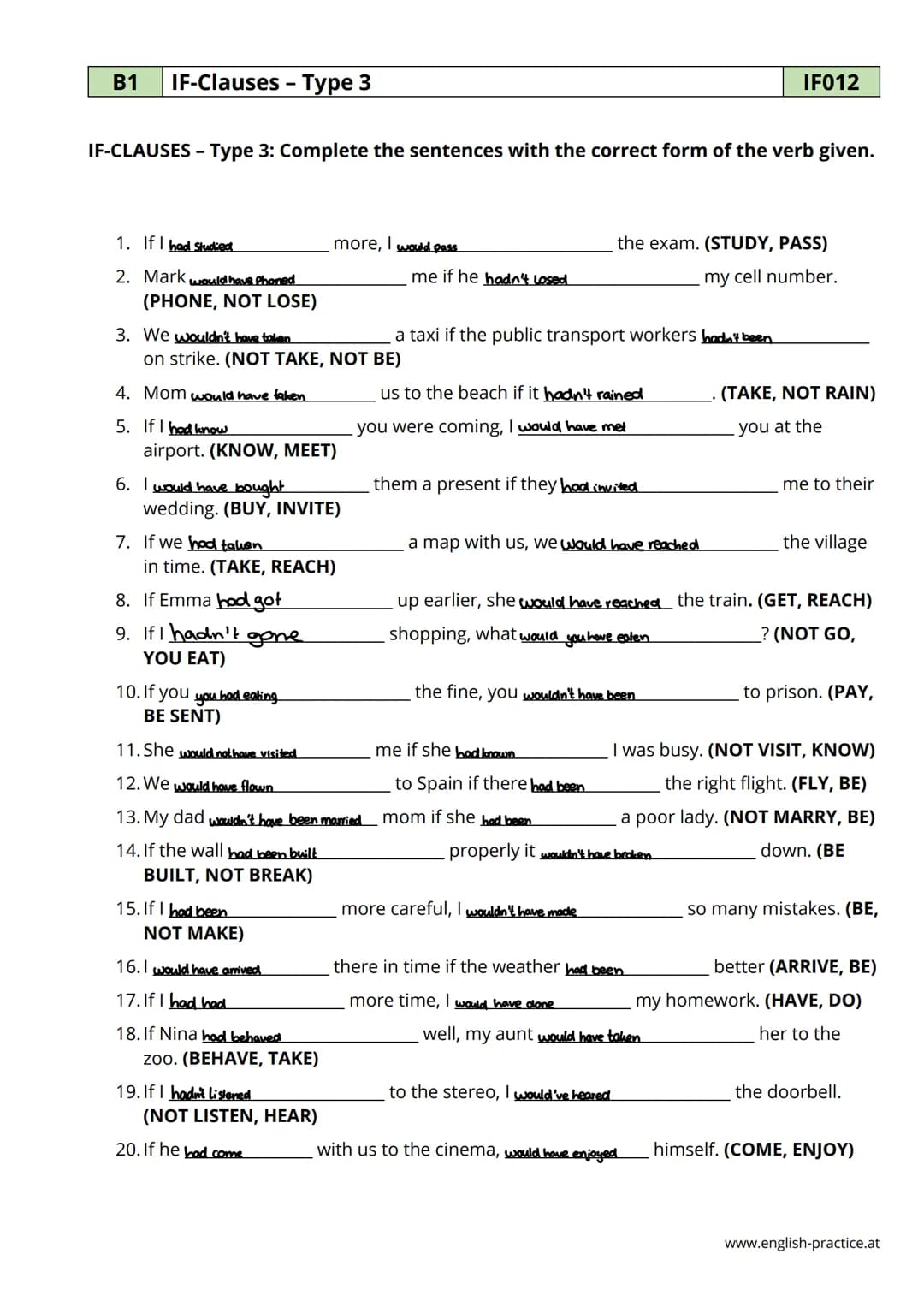 B1 IF-Clauses - Type 1
IF-CLAUSES - Type 1: Complete the sentences with the correct form of the verb given.
1. If we hurry
2. I won't go
3. 