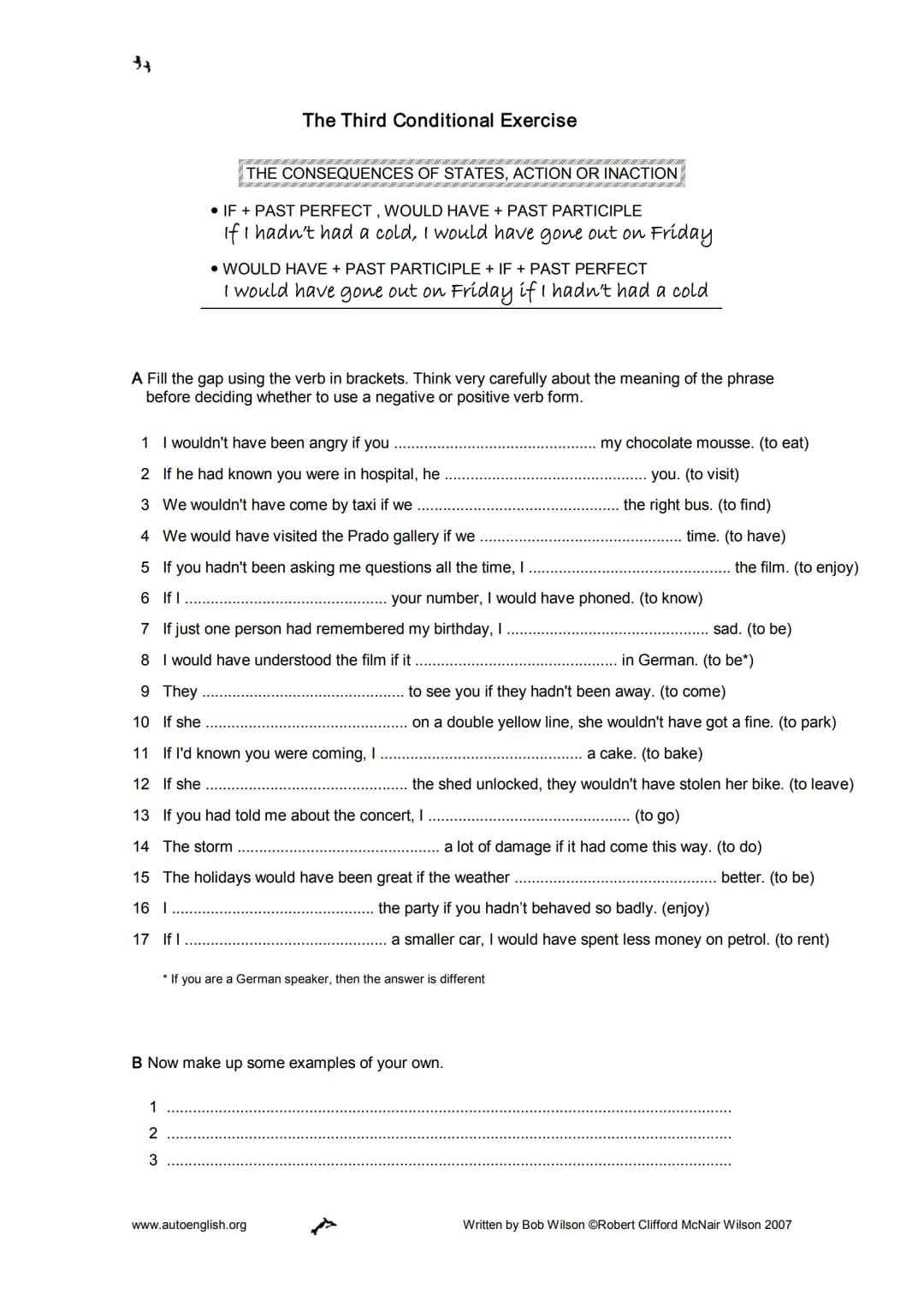 B1 IF-Clauses - Type 1
IF-CLAUSES - Type 1: Complete the sentences with the correct form of the verb given.
1. If we hurry
2. I won't go
3. 