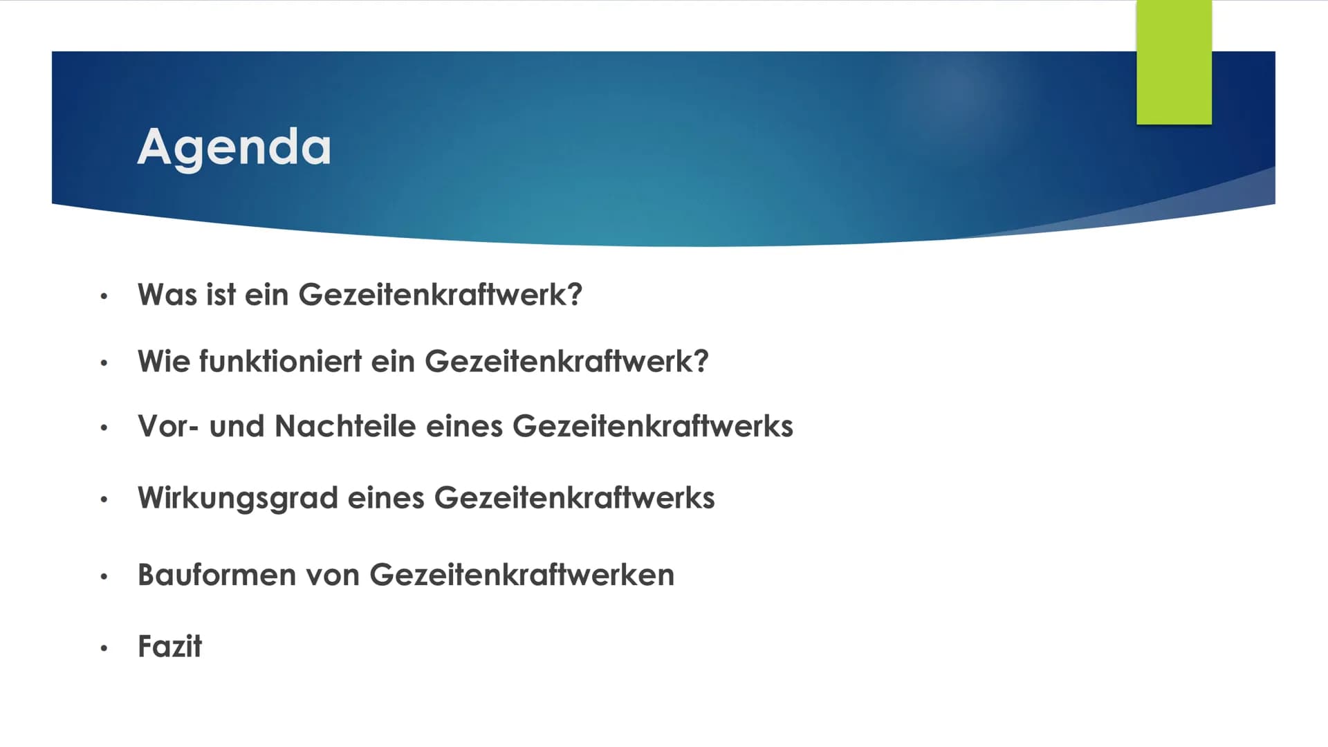 Gezeitenkraftwerke
15.12.2017
LAURA SOPHIE / LEONIE ●
●
●
Agenda
Was ist ein Gezeitenkraftwerk?
Wie funktioniert ein Gezeitenkraftwerk?
Vor-