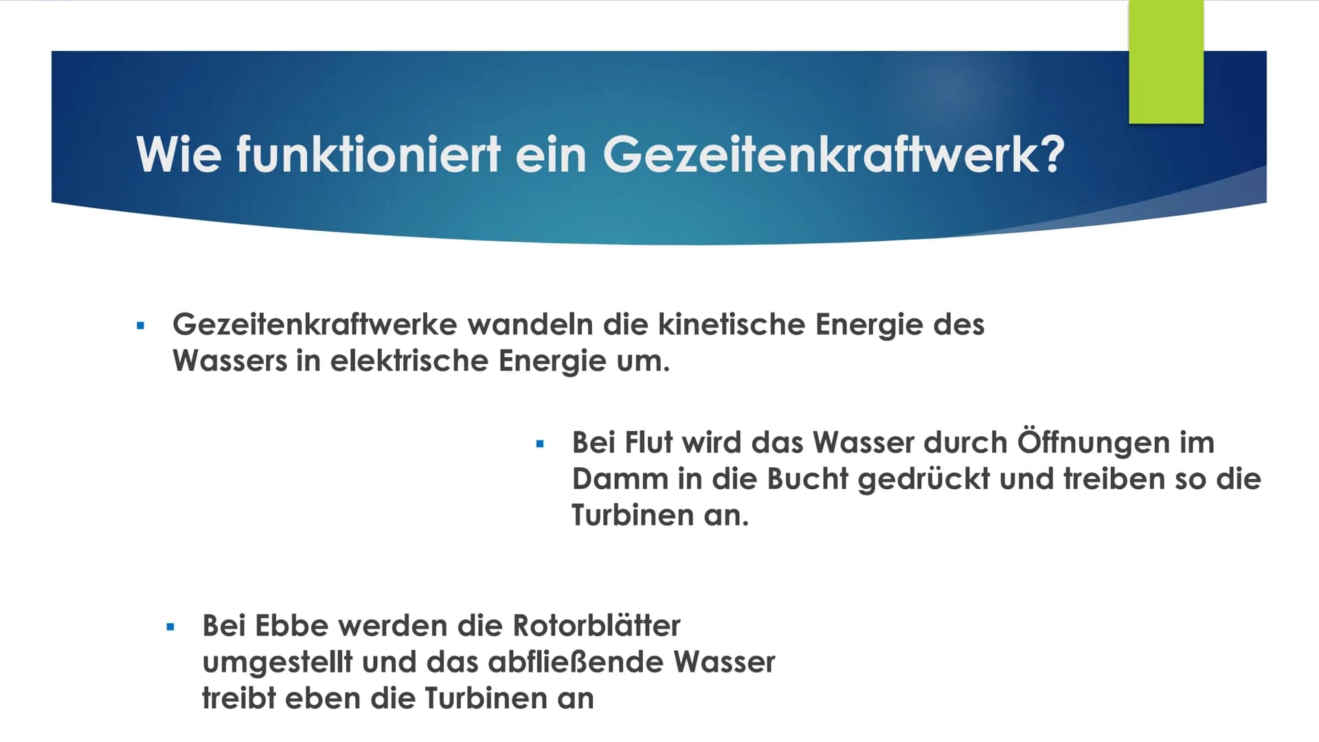 Gezeitenkraftwerke
15.12.2017
LAURA SOPHIE / LEONIE ●
●
●
Agenda
Was ist ein Gezeitenkraftwerk?
Wie funktioniert ein Gezeitenkraftwerk?
Vor-