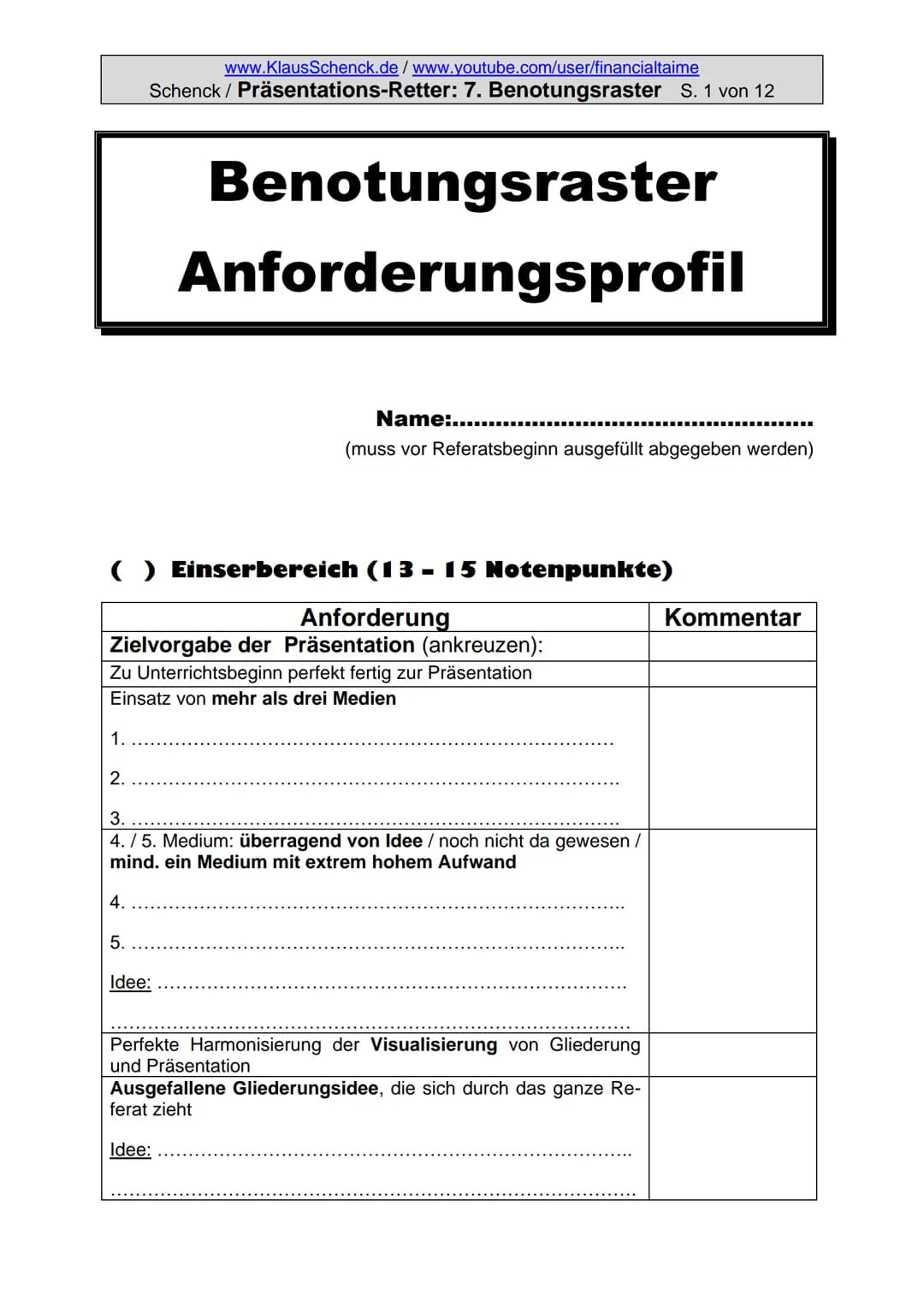 Psychologie-Kurse: www.KlausSchenck.de/www.youtube.com/user/financialtaime
Ergänzung (2016): Schenck / Präsentations-Retter: 1. Einstieg / S