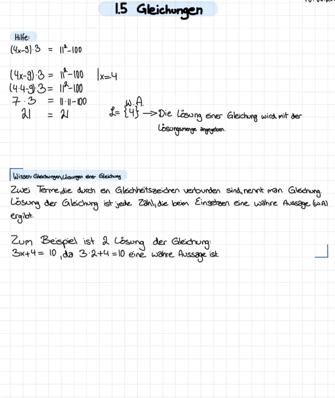 Hilfe:
(4x-9).3
112-100
(4x-9) 3 = 11²-100
(4-4-9).3= 11²-100
7.3
21
= 11.11-100
= 21
1.5 Gleichungen
|x=4
W.A.
L= {4} >Die Lösung einer Gle