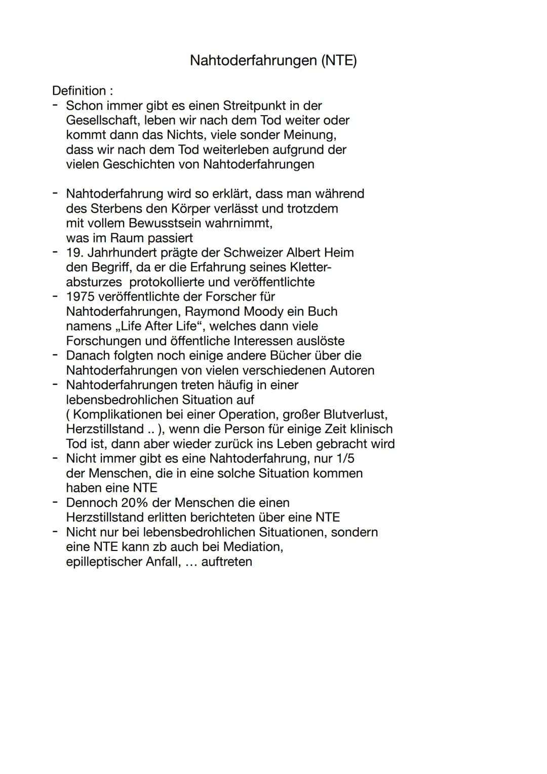 Nahtoderfahrungen (NTE)
Definition :
Schon immer gibt es einen Streitpunkt in der
Gesellschaft, leben wir nach dem Tod weiter oder
kommt dan
