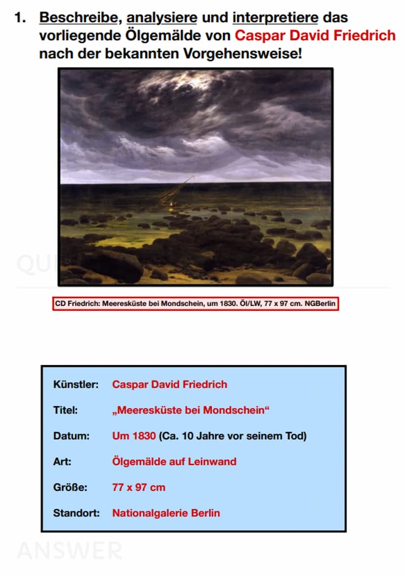 1. Beschreibe, analysiere und interpretiere das
vorliegende Ölgemälde von Caspar David Friedrich
nach der bekannten Vorgehensweise!
CD Fried