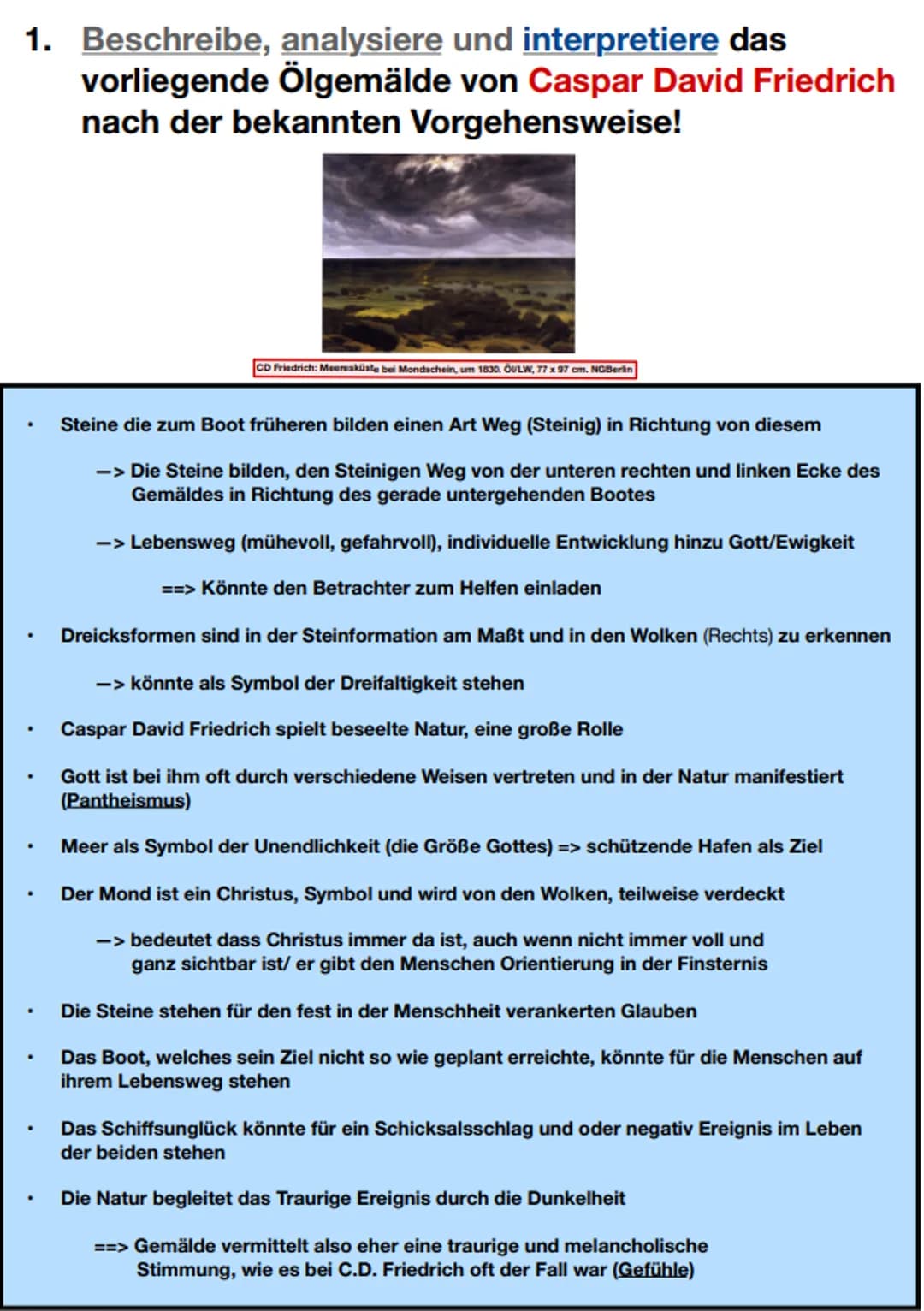 1. Beschreibe, analysiere und interpretiere das
vorliegende Ölgemälde von Caspar David Friedrich
nach der bekannten Vorgehensweise!
CD Fried