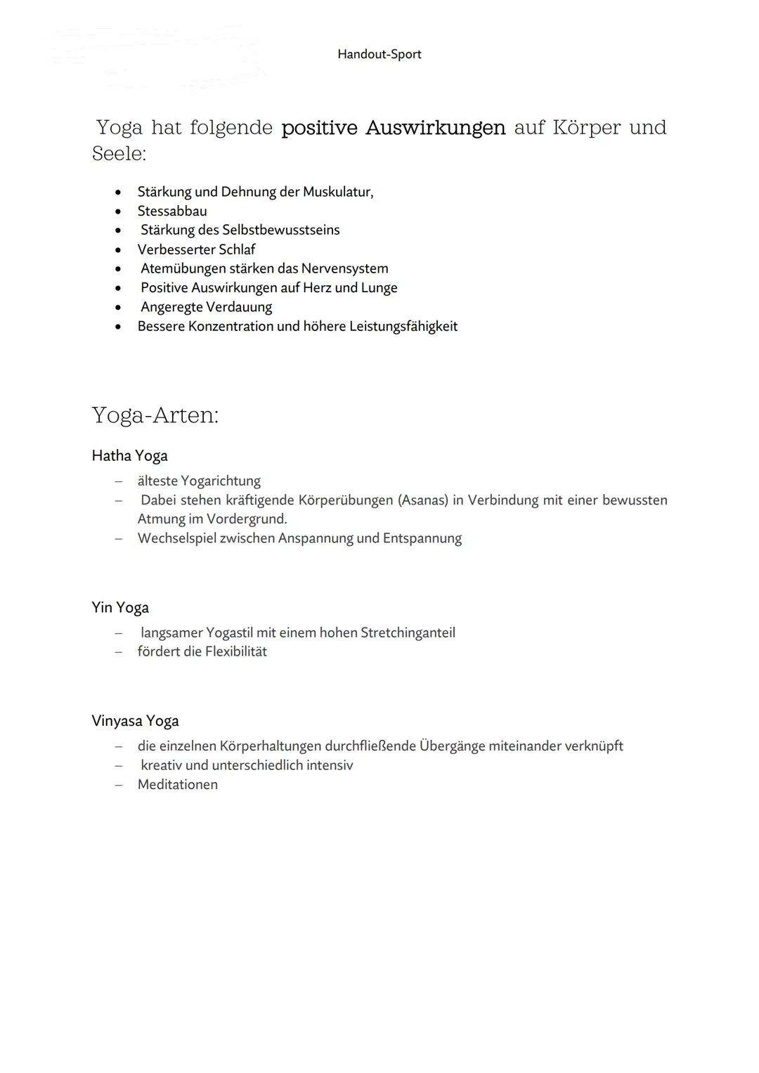 Yoga
Was ist Yoga?
Handout-Sport
Yoga ist seit etwa 3000-4000 Jahren eine Philosophie
aus Indien. Es handelt sich um eine Lehre, die dabei
d