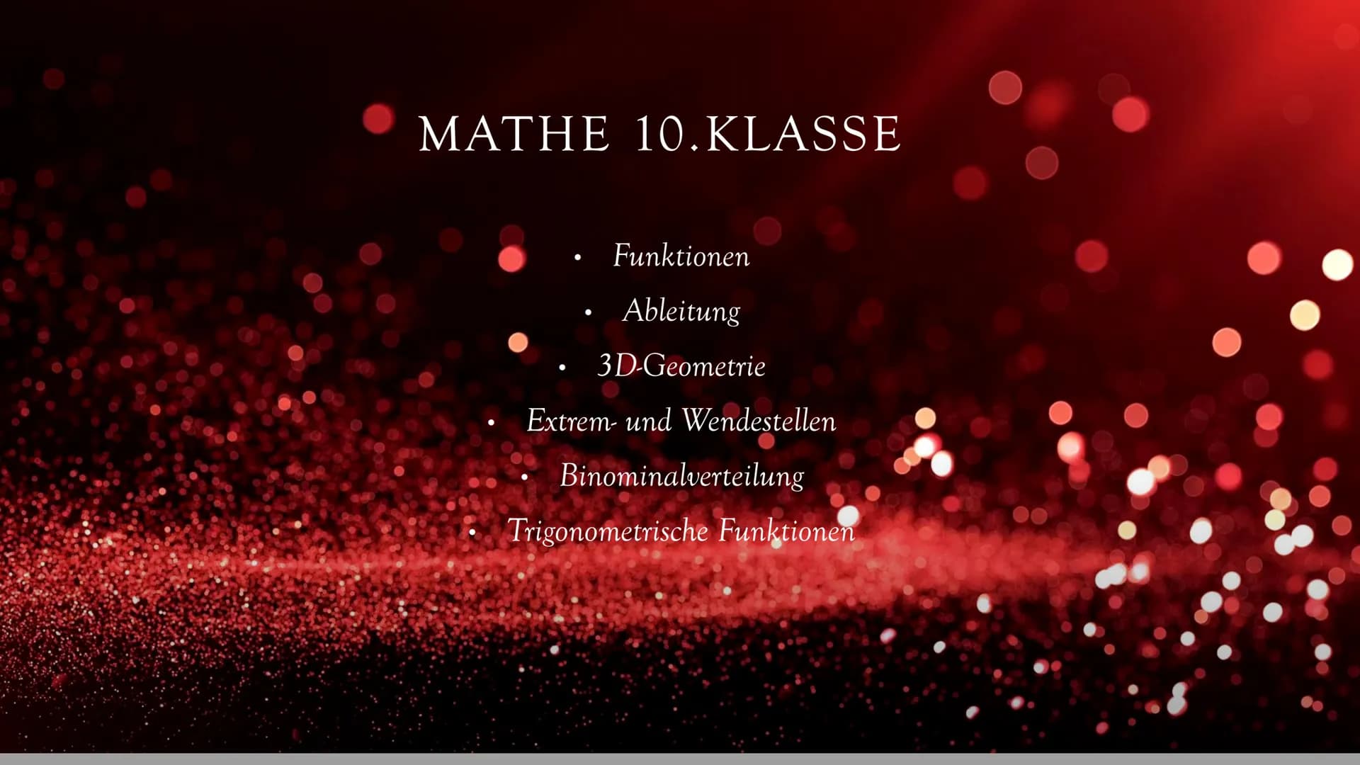 MATHE 10. KLASSE
Funktionen
Ableitung
3D-Geometrie
Extrem- und Wendestellen
Binominalverteilung
●
Trigonometrische Funktionen Funktionen:
●
