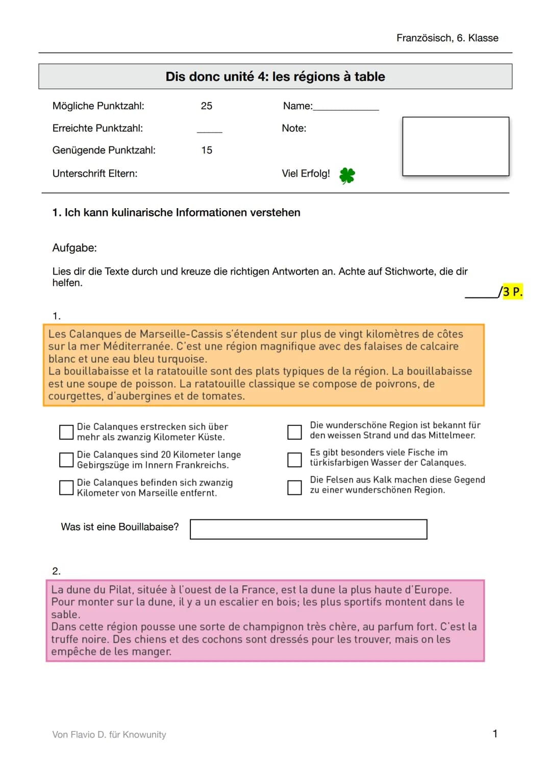 Mögliche Punktzahl:
Erreichte Punktzahl:
Genügende Punktzahl:
Unterschrift Eltern:
Dis donc unité 4: les régions à table
25
15
1. Ich kann k