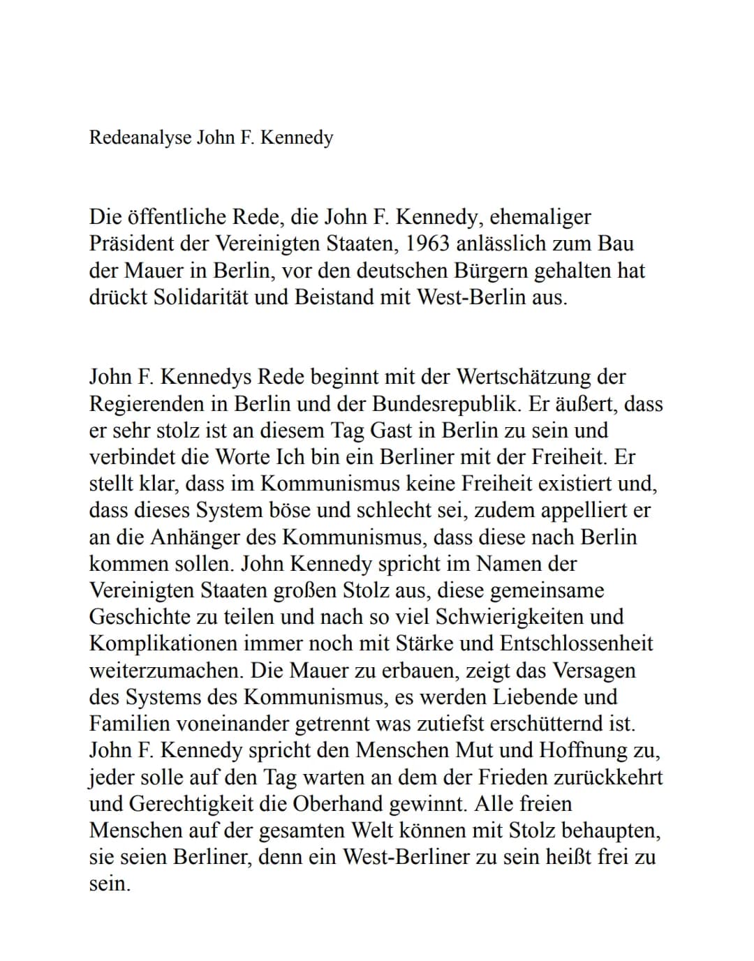 Redeanalyse John F. Kennedy
Die öffentliche Rede, die John F. Kennedy, ehemaliger
Präsident der Vereinigten Staaten, 1963 anlässlich zum Bau