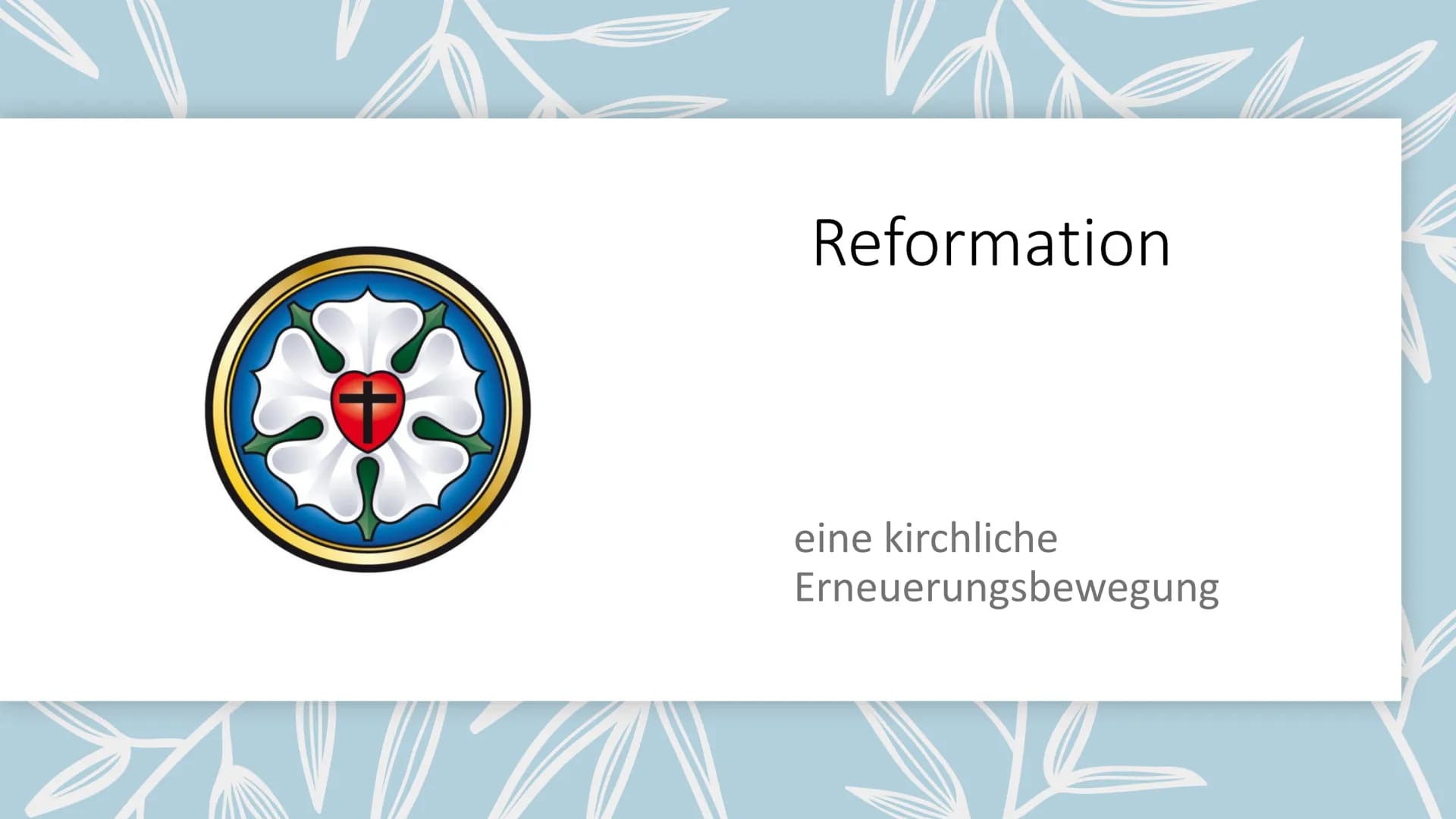 SP
+
M
Reformation
eine kirchliche
Erneuerungsbewegung
Ye Gliederung:
• Was ist die Reformation einfach
erklärt?
Wie verlief die Reformation