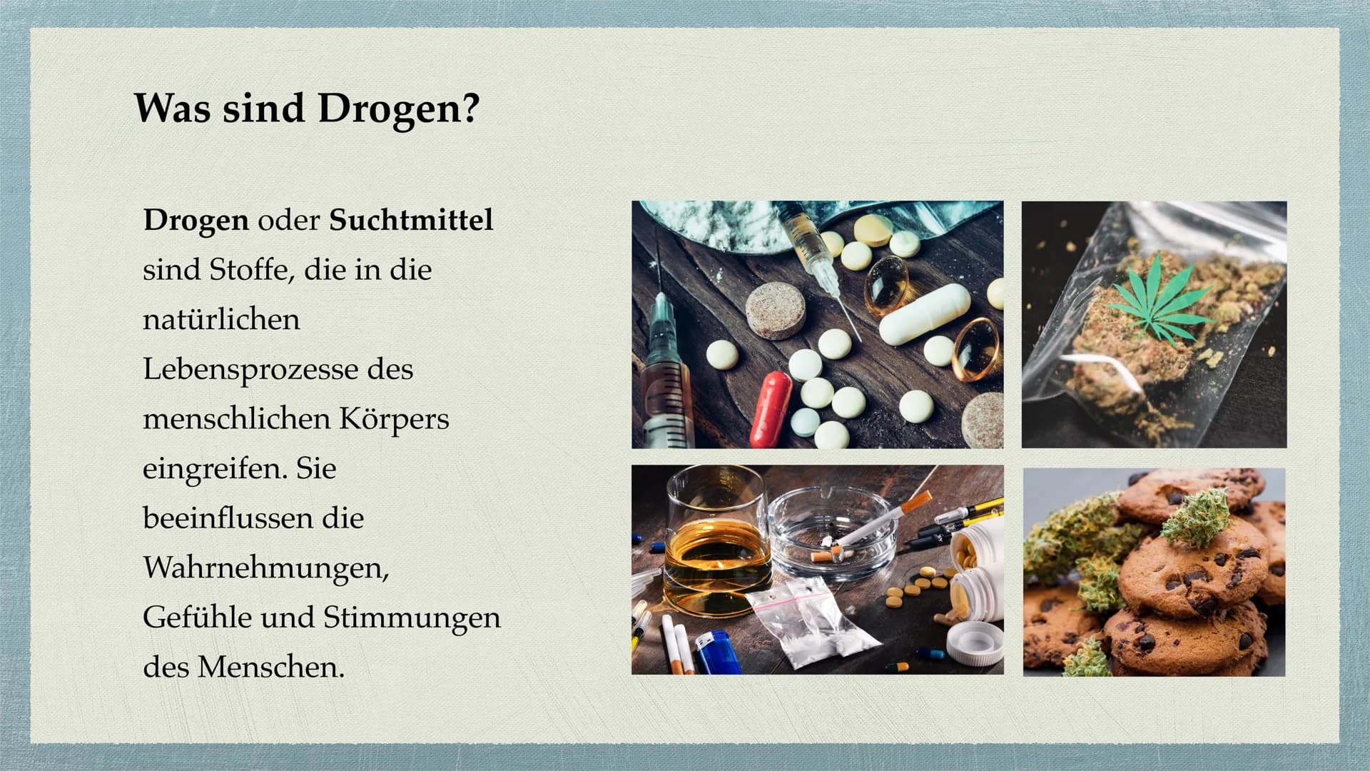 Cannabis Gliederung
Was sind Drogen?
• Cannabis - alles auf einem Blick
Unterteilung Cannabis in
●
Haschisch/Marihuana
●
Wirkung durch den S