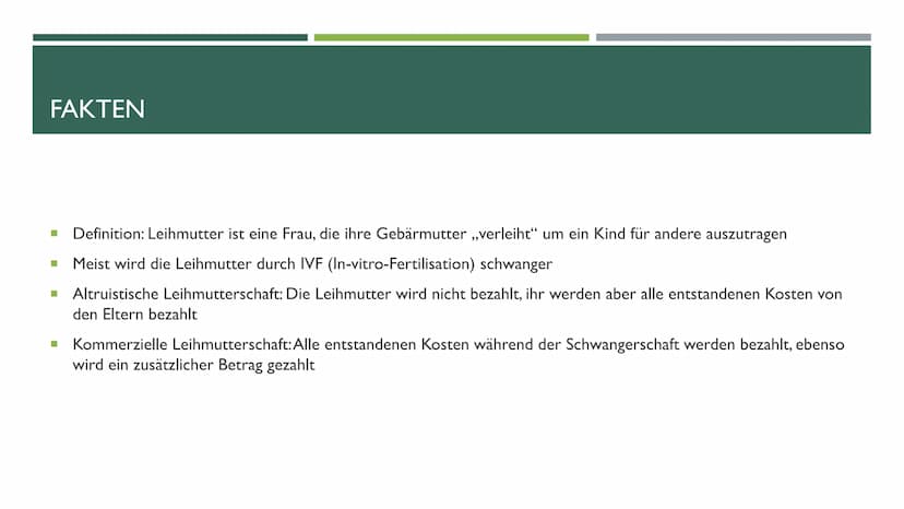 LEIHMUTTERSCHAFT Fakten:
Definition: Leihmutter ist eine Frau, die ihre Gebärmutter ,,verleiht" um ein Kind für andere
auszutragen
Altruisti