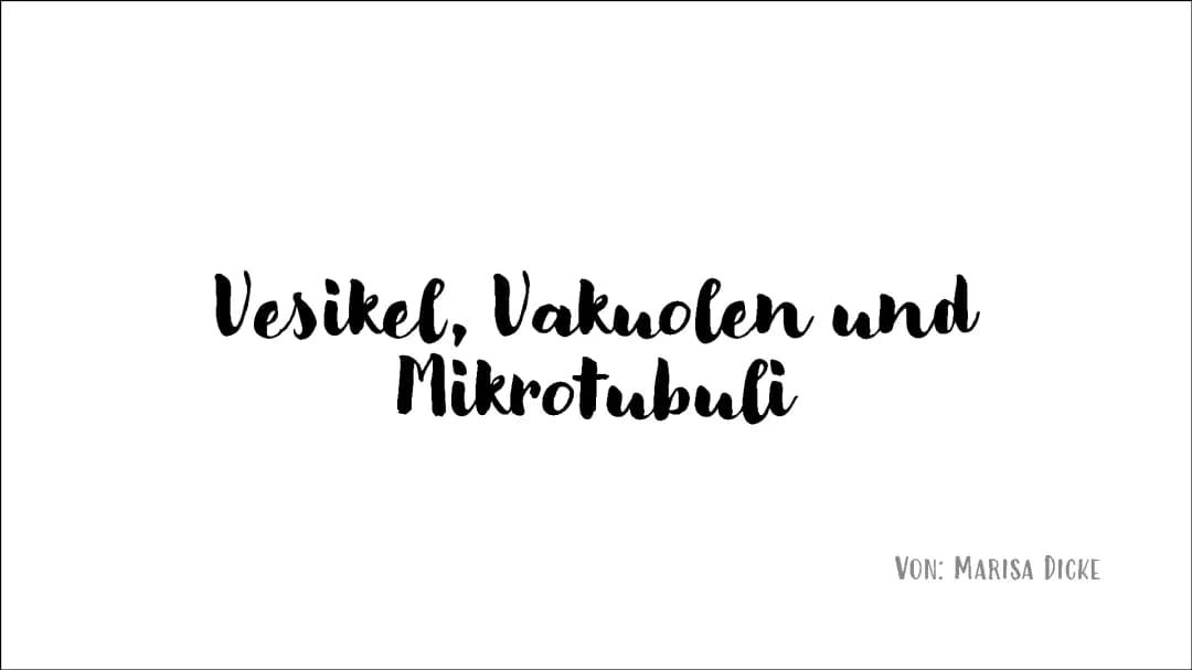 Vesikel, Vakuolen und Microtubuli