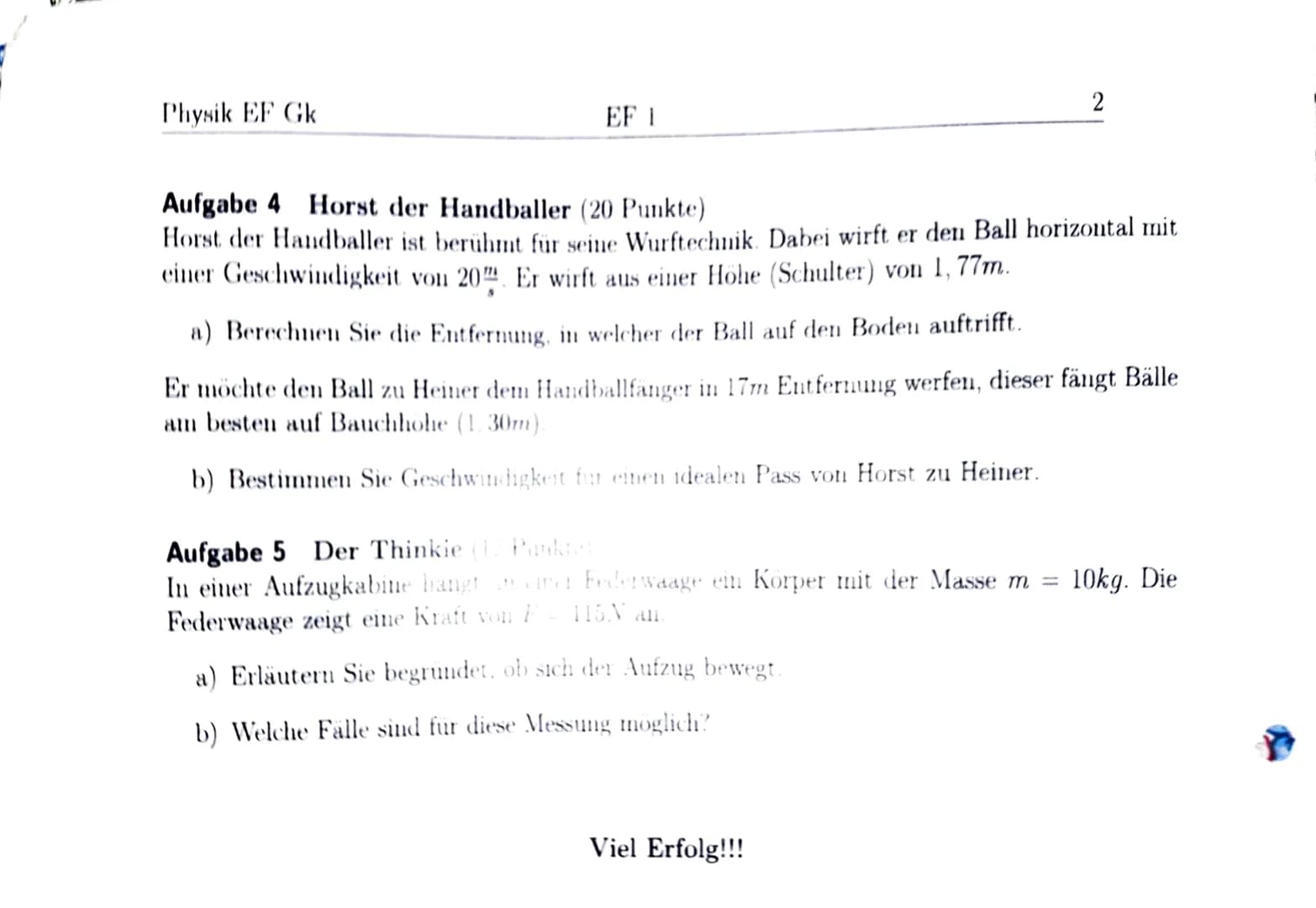 Physik
Klausur EF 2| 18/19
Thema:
Dynamik
Erlaubte Hilfsmittel:
Grafikfähiger Taschenrechner
Name:
Datum:
10.01.19
Bitte Beachten:
Formeln u