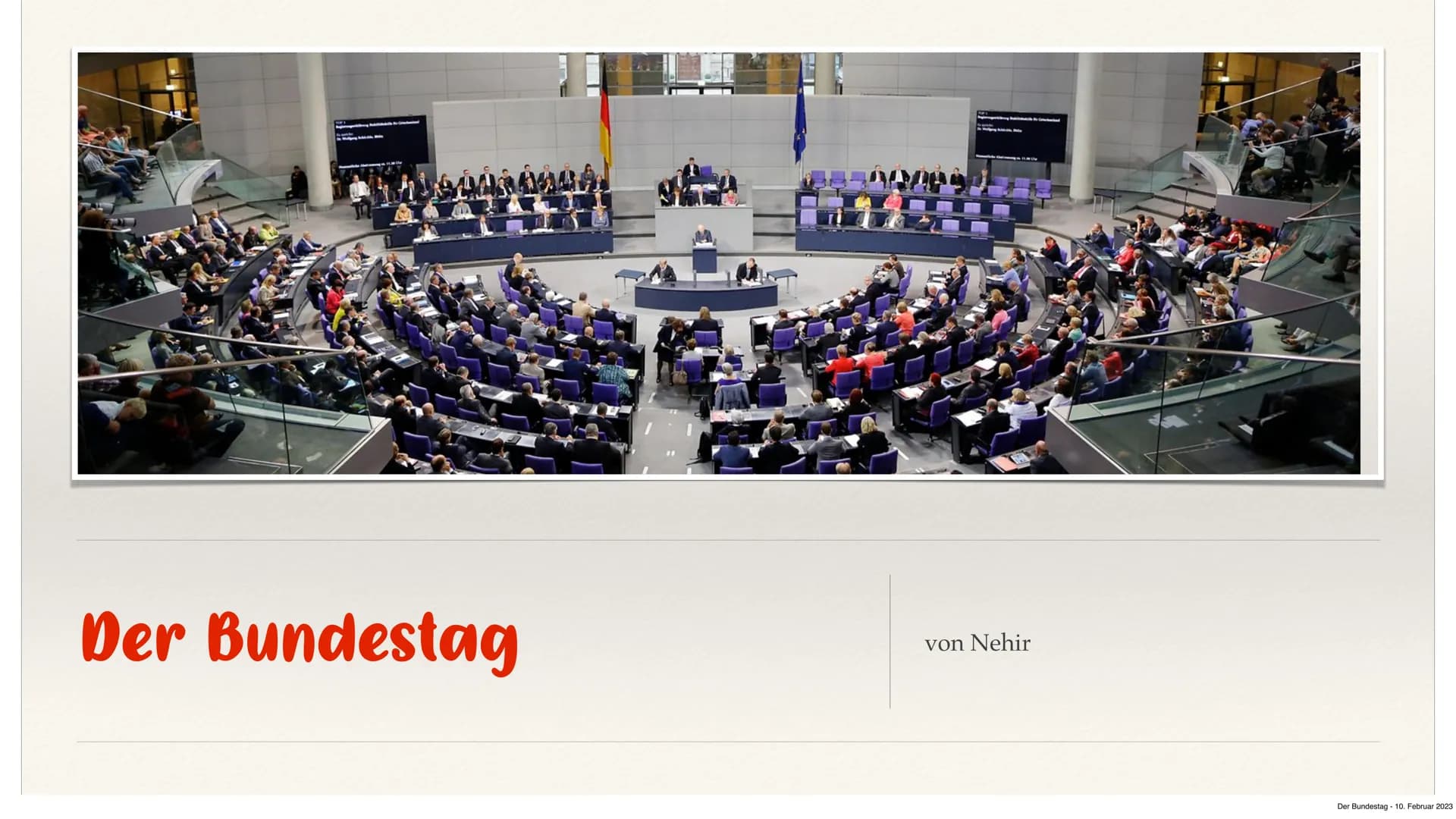 10040
Der Bundestag
von Nehir
Der Bundestag 10. Februar 2023 Gliederung
→ Definition
→ Zusammensetzung
→ Schaubild
* Aufgaben und Funktion d