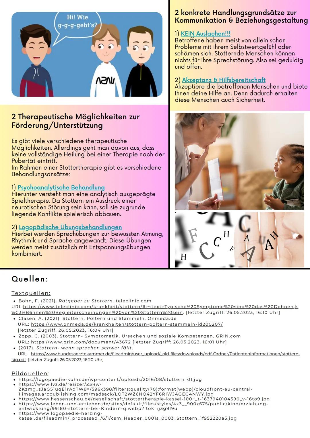 Handout :
Stottern
Definition:
Stottern, auch Redeflussstörung genannt, ist das
gehemmte oder unterbrochene Sprechen durch
Blockierungen und