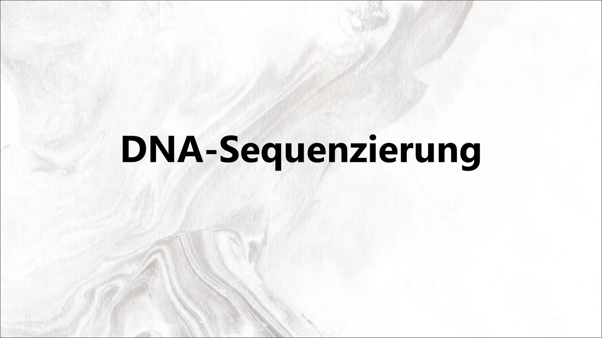 DNA-Sequenzierung Inhaltsverzeichnis
●
●
●
●
●
●
Definition DNA-Sequenzierung
Bedeutung von DNA-Sequenzierung
Methoden
Verfahren nach Sanger