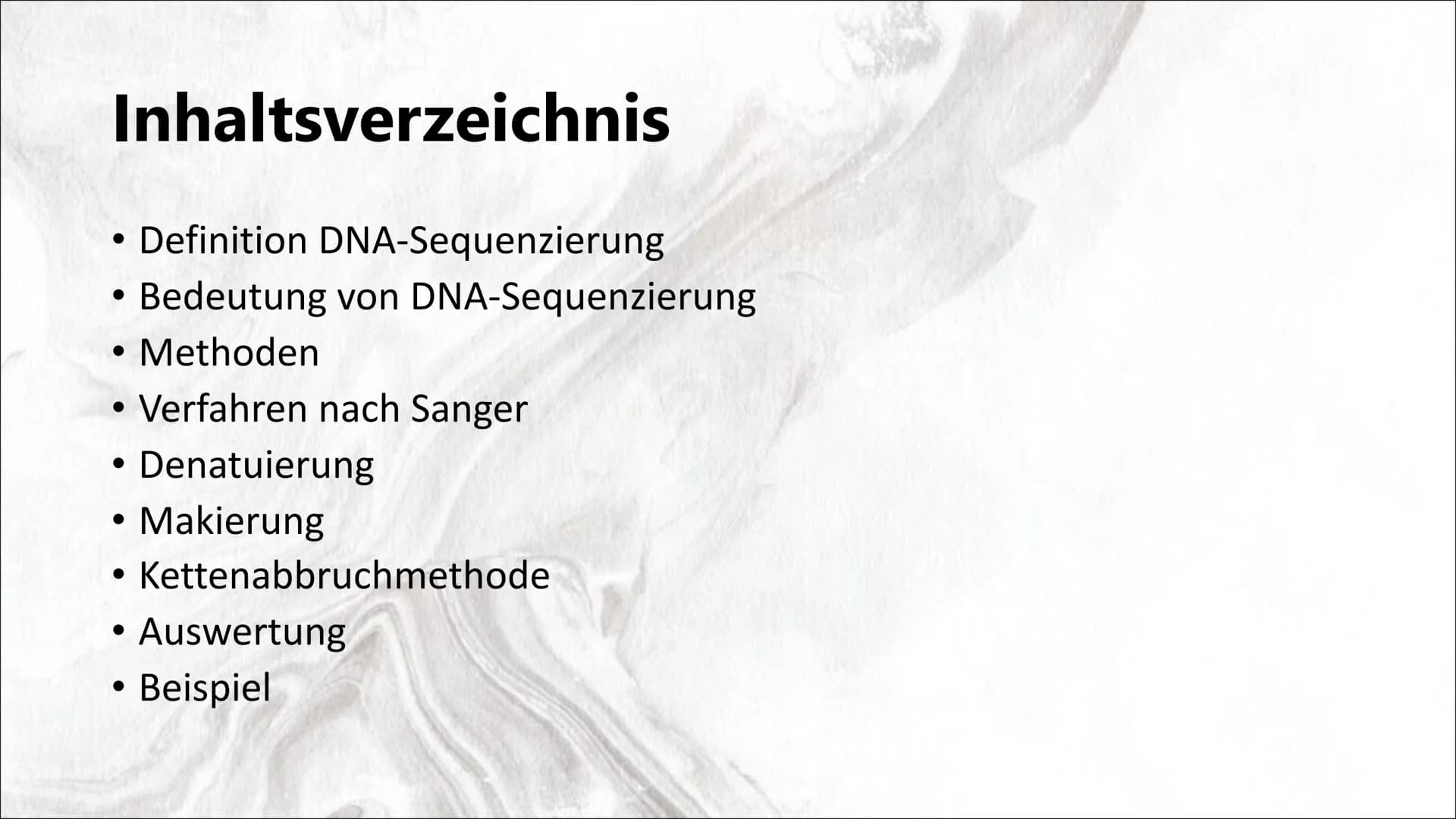 DNA-Sequenzierung Inhaltsverzeichnis
●
●
●
●
●
●
Definition DNA-Sequenzierung
Bedeutung von DNA-Sequenzierung
Methoden
Verfahren nach Sanger
