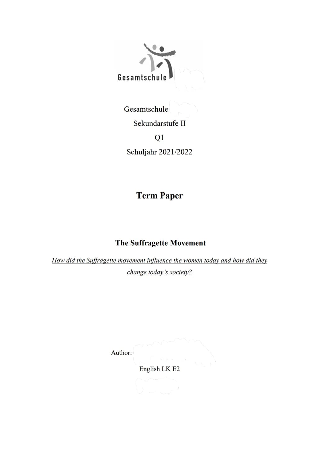 Gesamtschule
Gesamtschule
Sekundarstufe II
Q1
Schuljahr 2021/2022
Author:
Term Paper
The Suffragette Movement
How did the Suffragette moveme