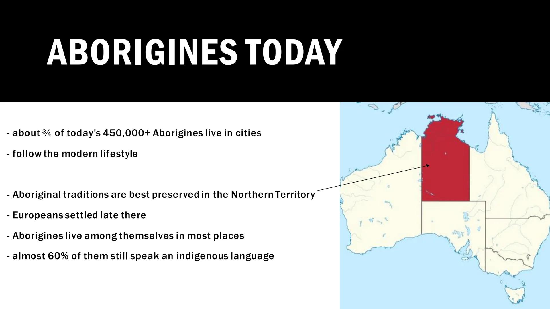 THE BASICS
Aborigines
- live in Australia
- no uniform folk
- tribes or clans with different customs and languages
- lived mainly as hunter-